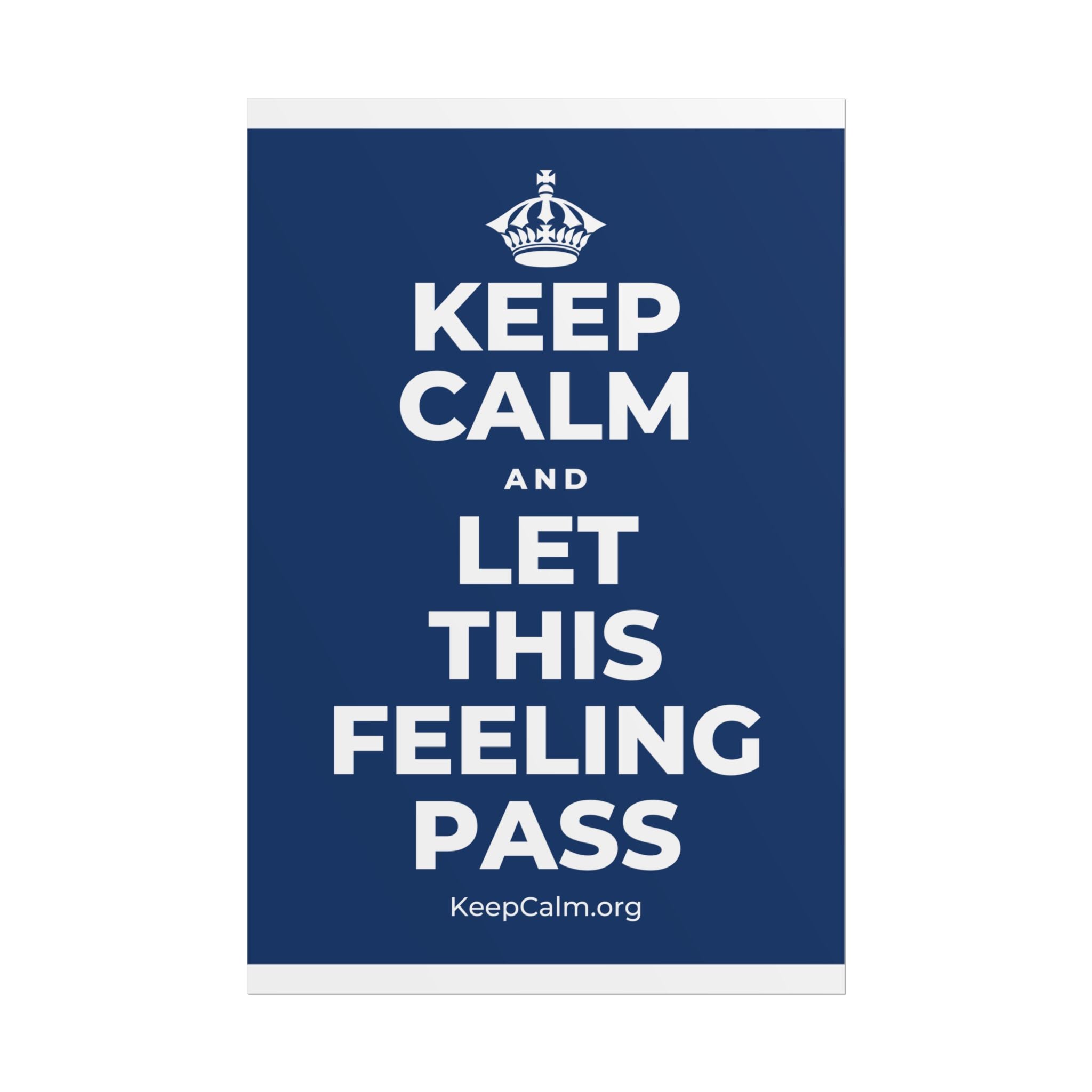 KEEP CALM AND LET THIS FEELING PASS Poster