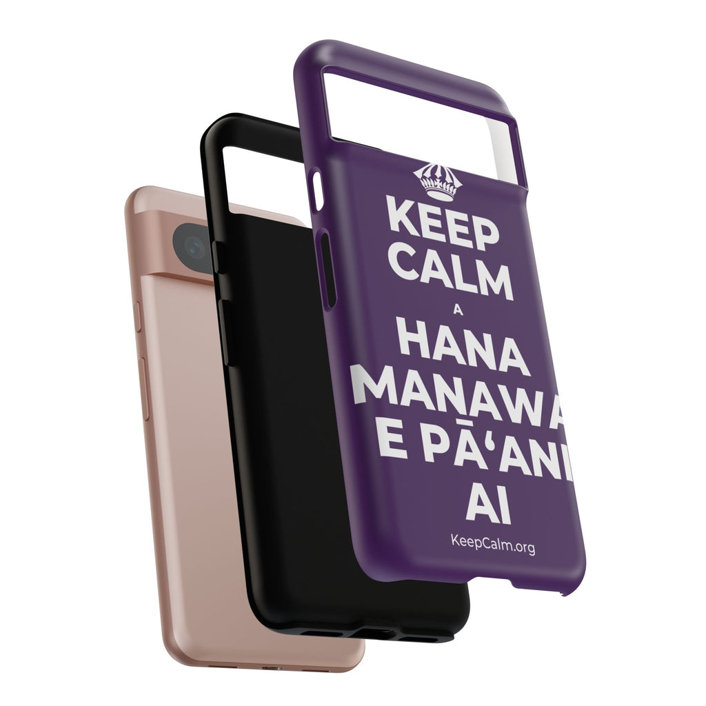 KEEP CALM A HANA MANAWA E PĀʻANI AI Phone Case