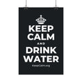 KEEP CALM AND DRINK WATER Satin Poster (Dark)