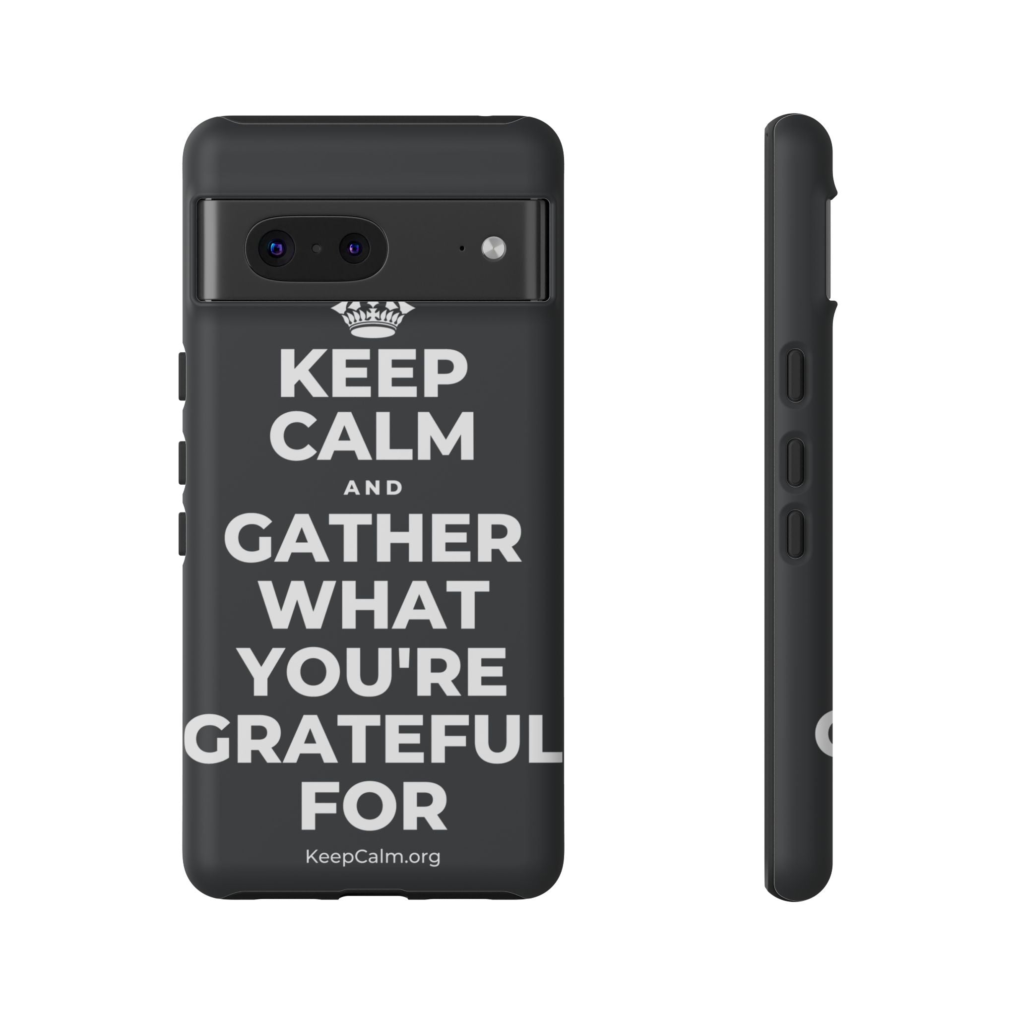 KEEP CALM AND GATHER WHAT YOU'RE GRATEFUL FOR Phone Case (Dark)