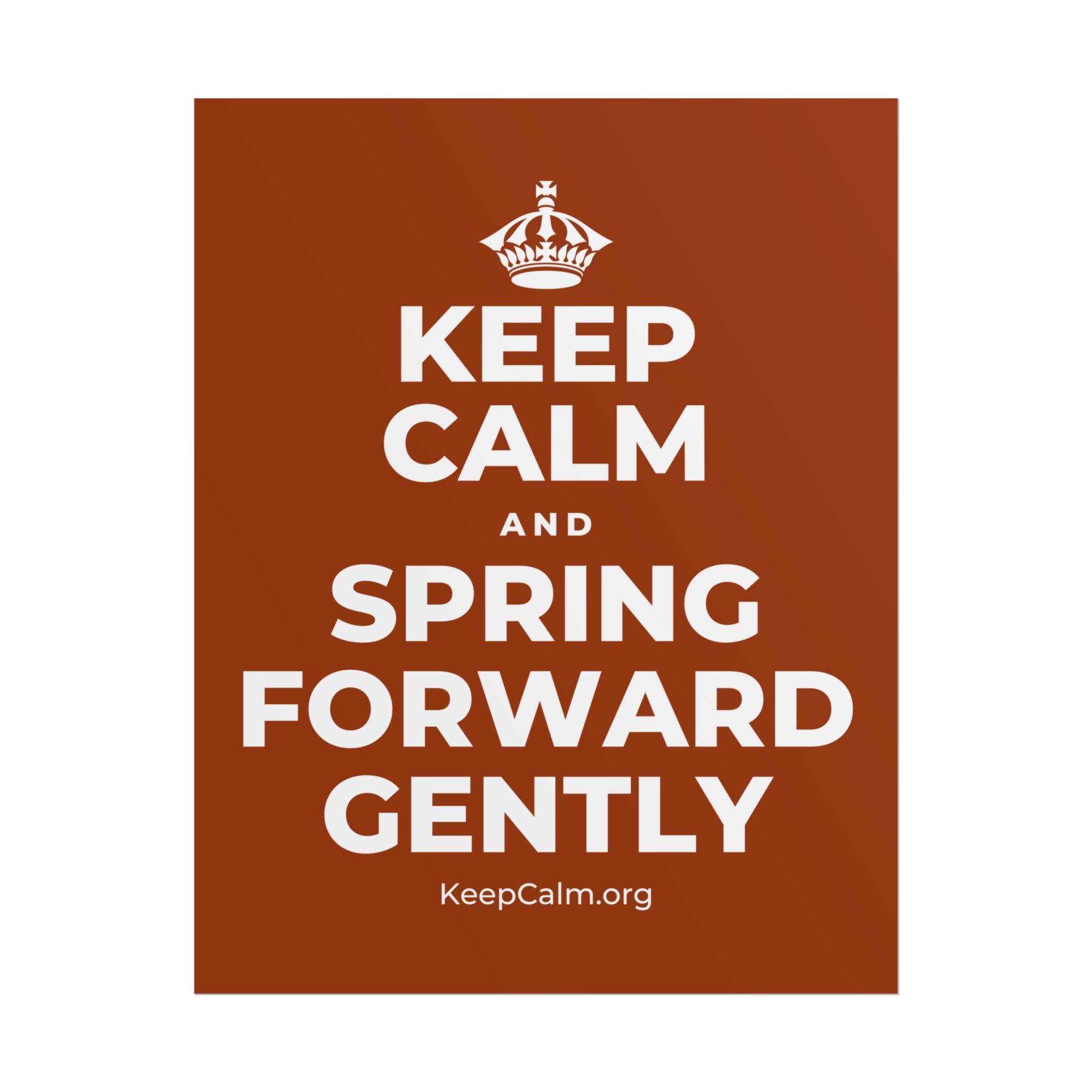 KEEP CALM AND SPRING FORWARD GENTLY Poster