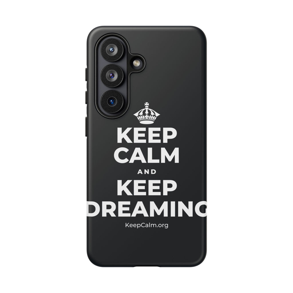 KEEP CALM AND KEEP DREAMING Phone Case (Dark)