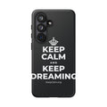 KEEP CALM AND KEEP DREAMING Phone Case (Dark)