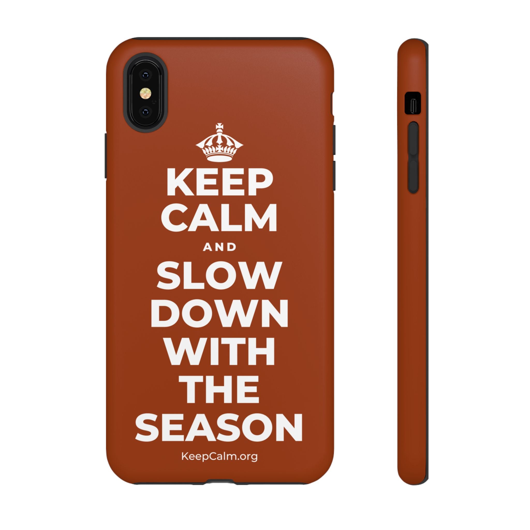 KEEP CALM AND SLOW DOWN WITH THE SEASON Phone Case