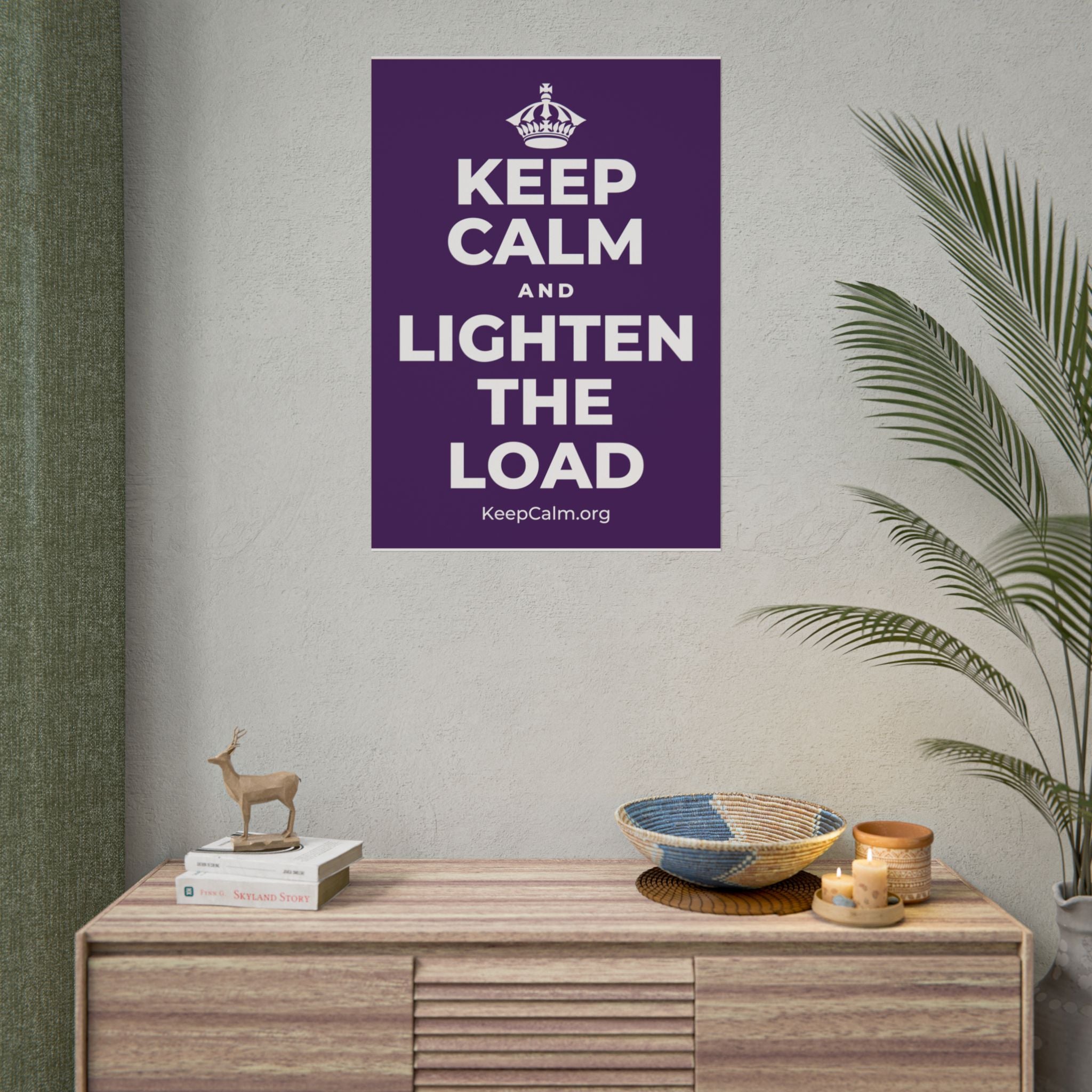 KEEP CALM AND LIGHTEN THE LOAD Poster