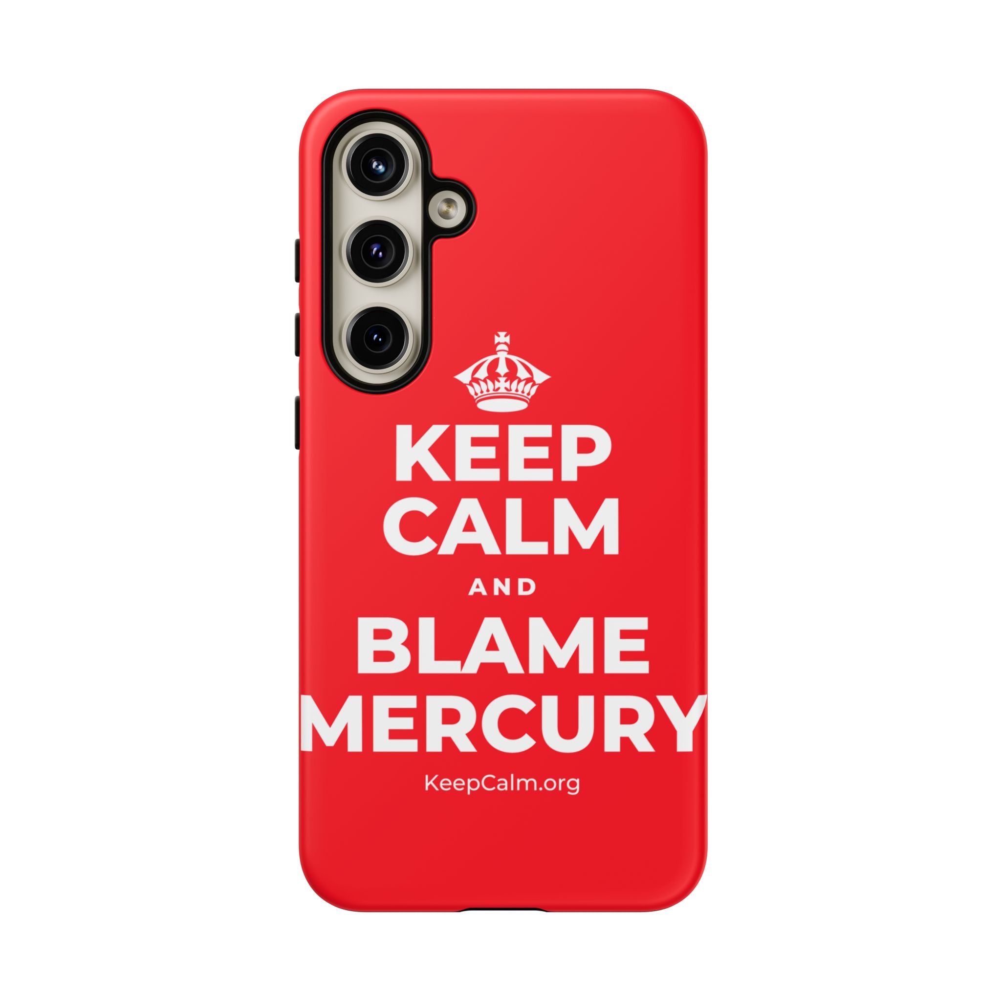 KEEP CALM AND BLAME MERCURY Phone Case