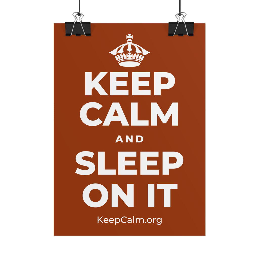 KEEP CALM AND SLEEP ON IT Poster