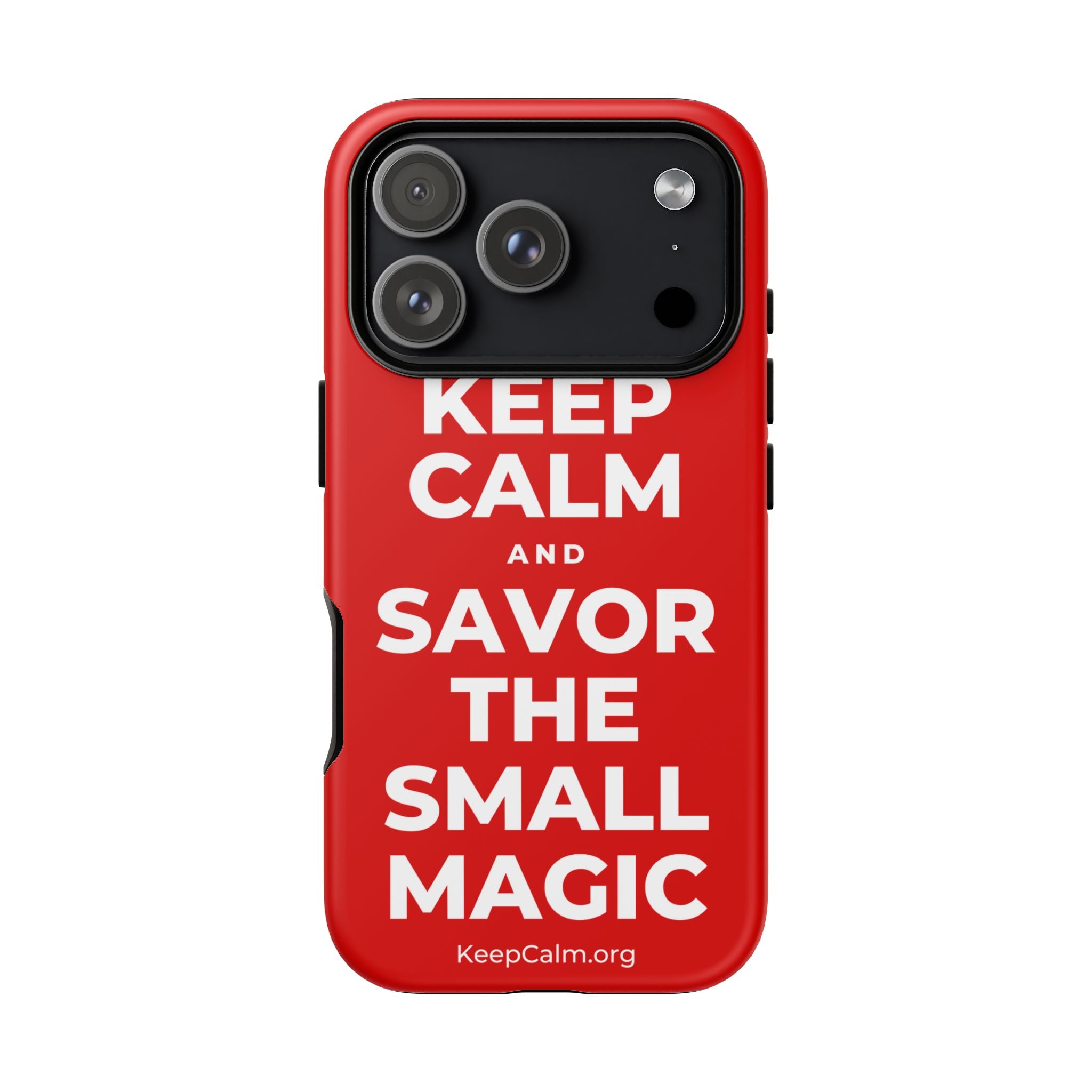 KEEP CALM AND SAVOR THE SMALL MAGIC Phone Case