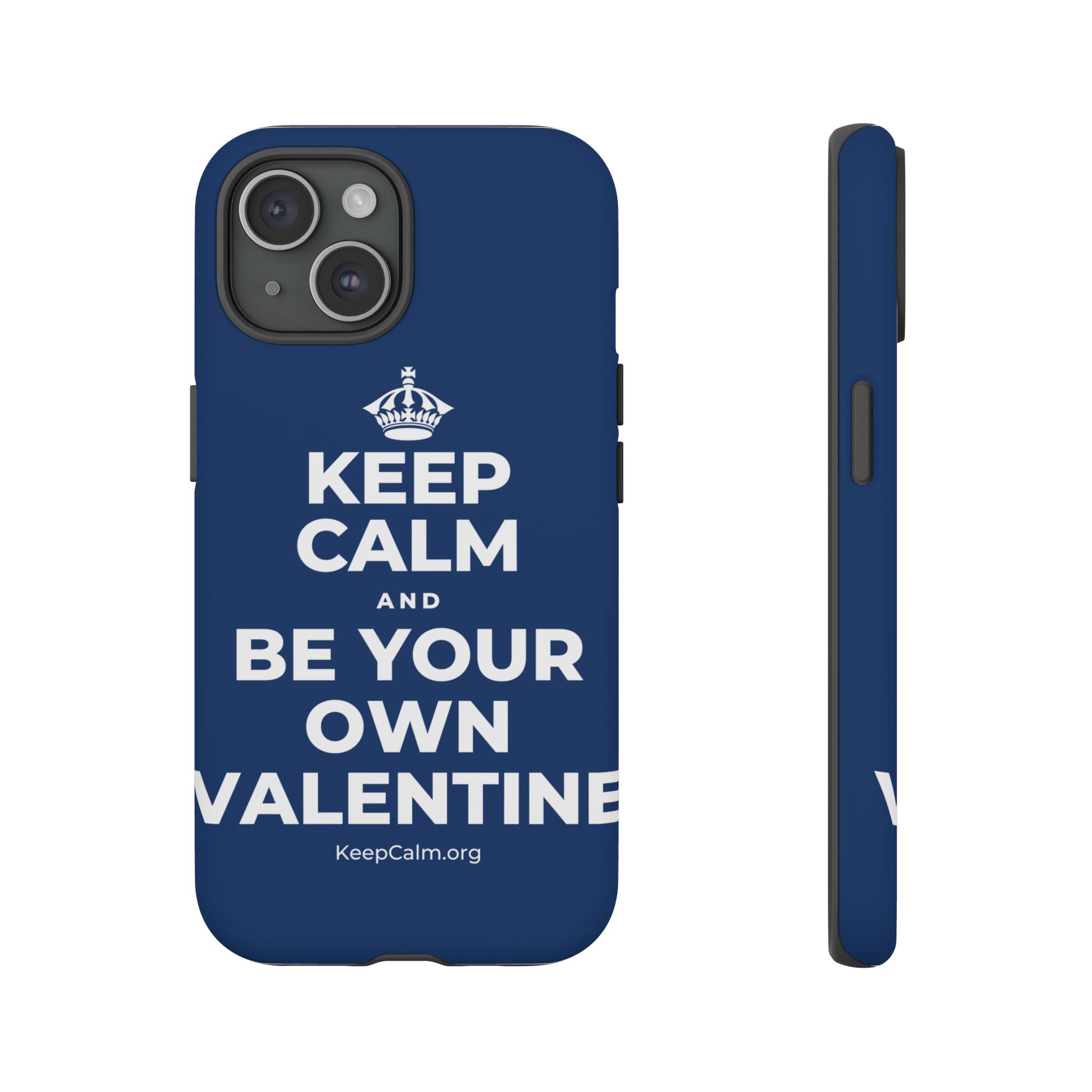 KEEP CALM AND BE YOUR OWN VALENTINE Phone Case