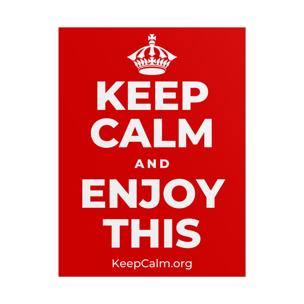 KEEP CALM AND ENJOY THIS Poster