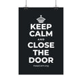 KEEP CALM AND CLOSE THE DOOR Satin Poster (Dark)