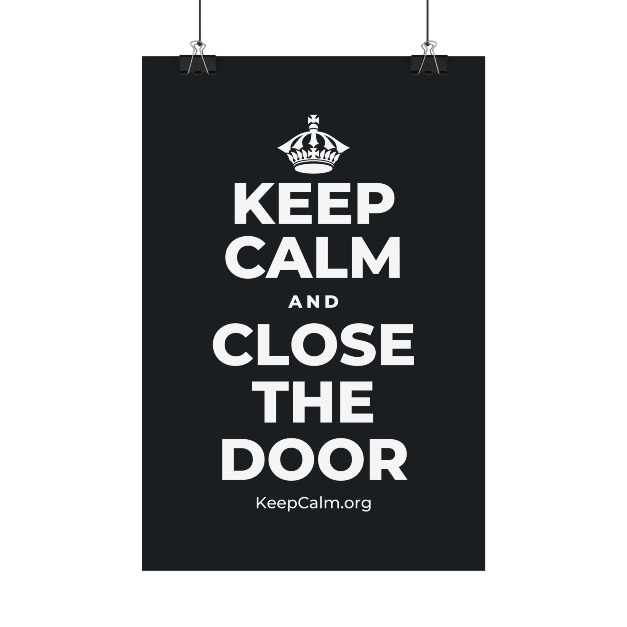 KEEP CALM AND CLOSE THE DOOR Satin Poster (Dark)
