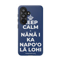 KEEP CALM A NĀNĀ I KA NAPOʻO LĀ LOHI Phone Case