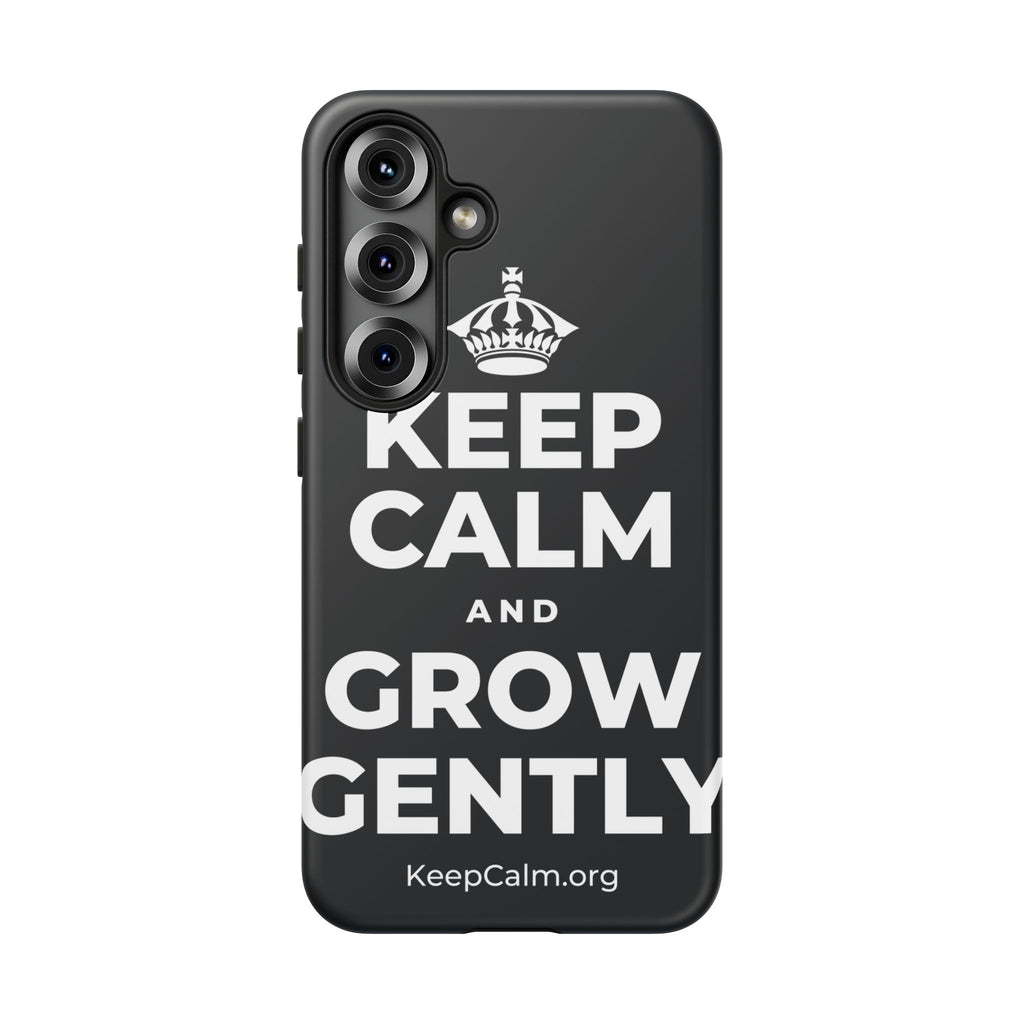 KEEP CALM AND GROW GENTLY Phone Case (Dark)