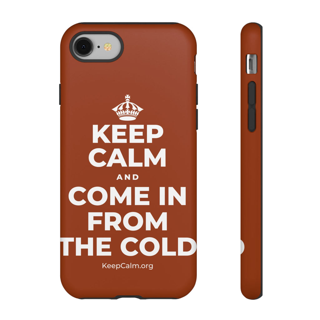 KEEP CALM AND COME IN FROM THE COLD Phone Case