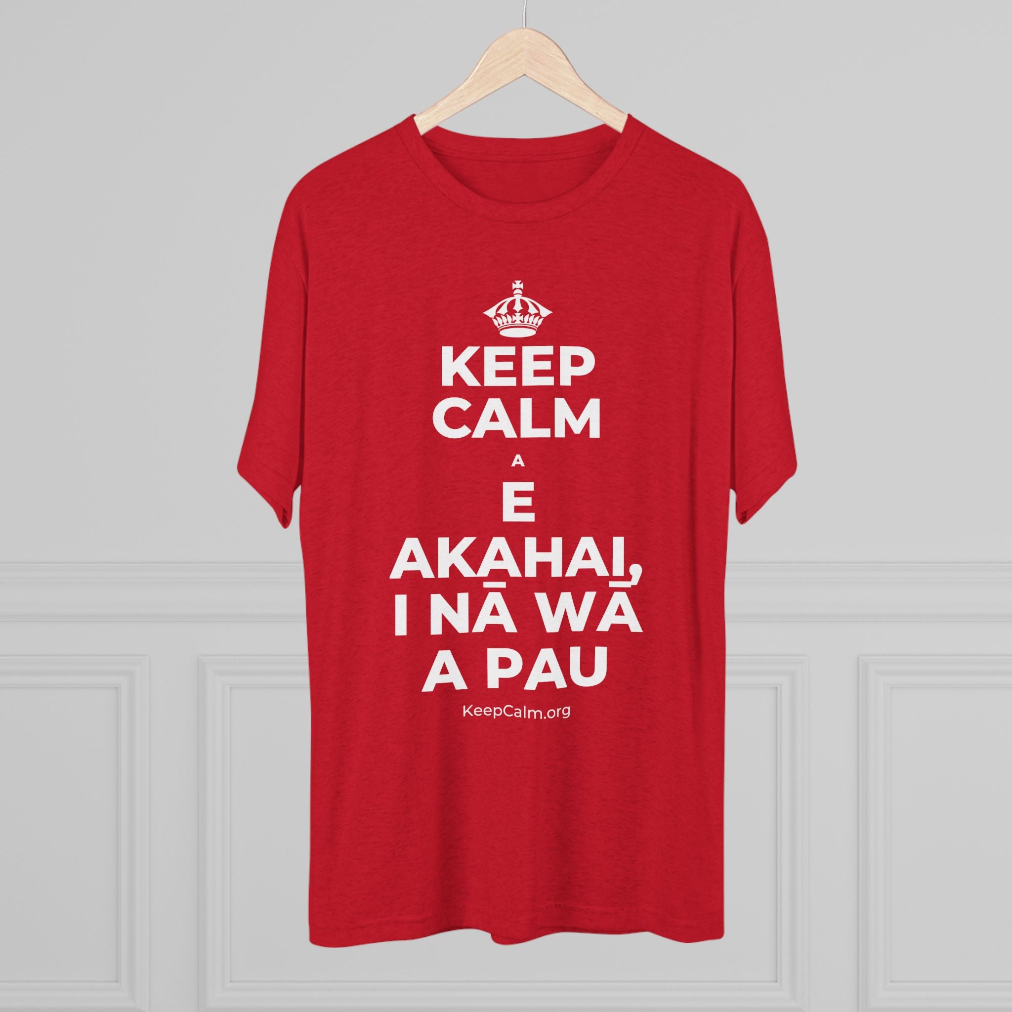KEEP CALM A E AKAHAI, I NĀ WĀ A PAU Tri-Blend Tee