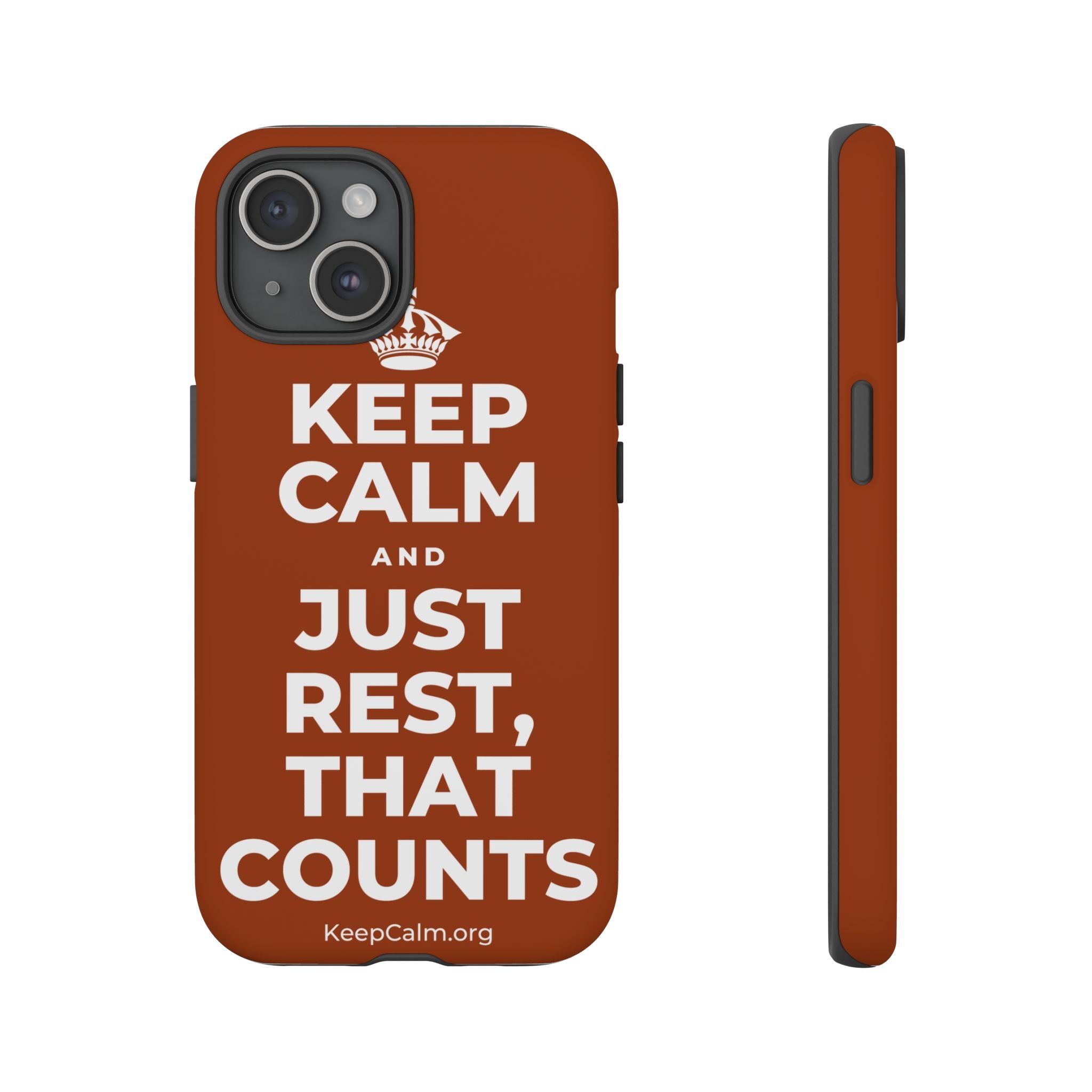 KEEP CALM AND JUST REST, THAT COUNTS Phone Case