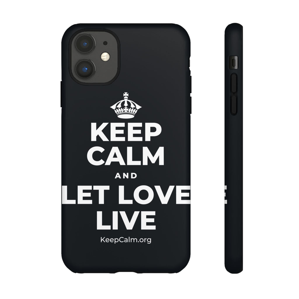 KEEP CALM AND LET LOVE LIVE Phone Case (Dark)