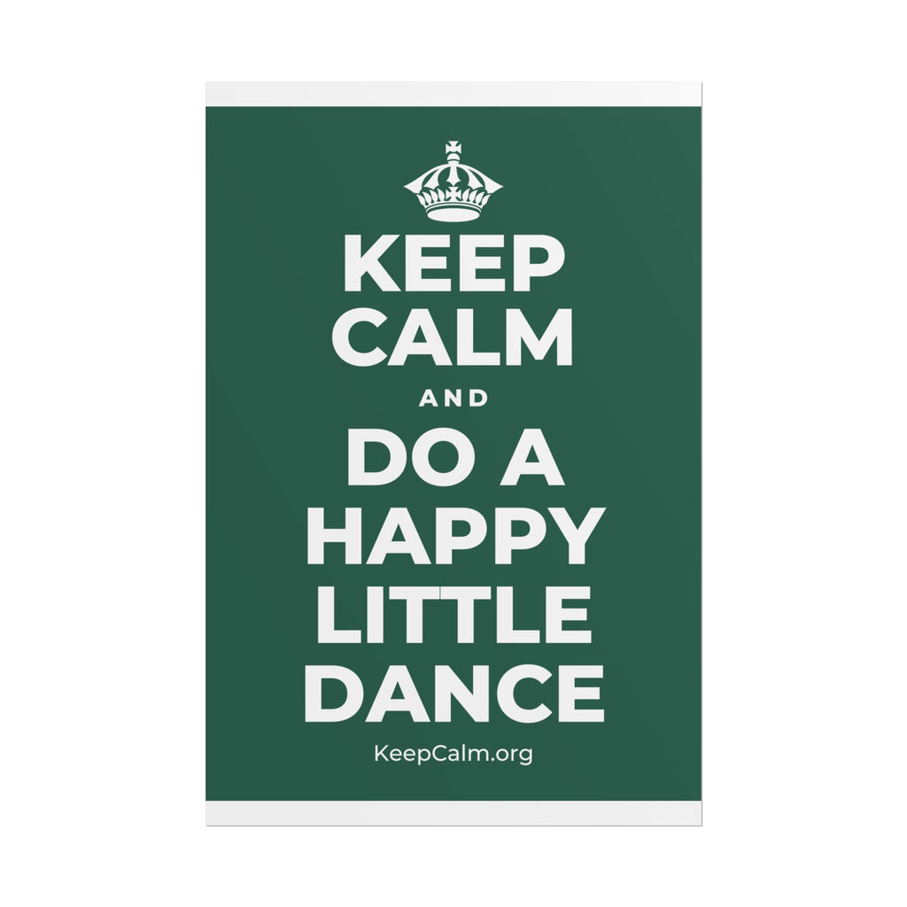 KEEP CALM AND DO A HAPPY LITTLE DANCE Poster