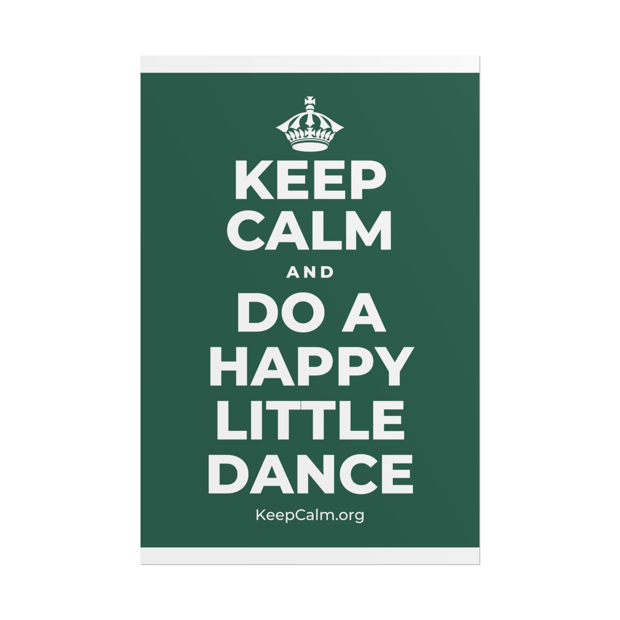 KEEP CALM AND DO A HAPPY LITTLE DANCE Poster