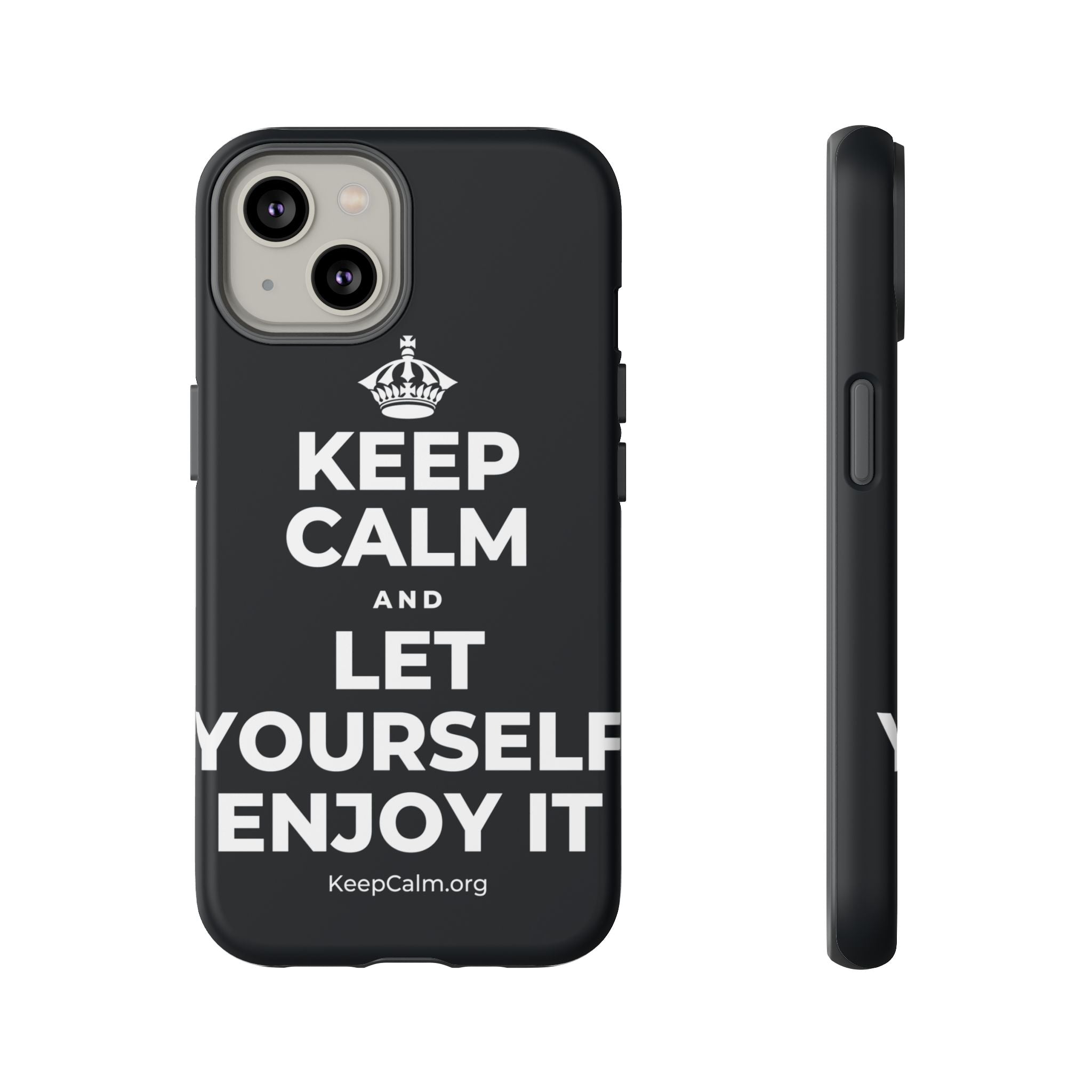 KEEP CALM AND LET YOURSELF ENJOY IT Phone Case (Dark)
