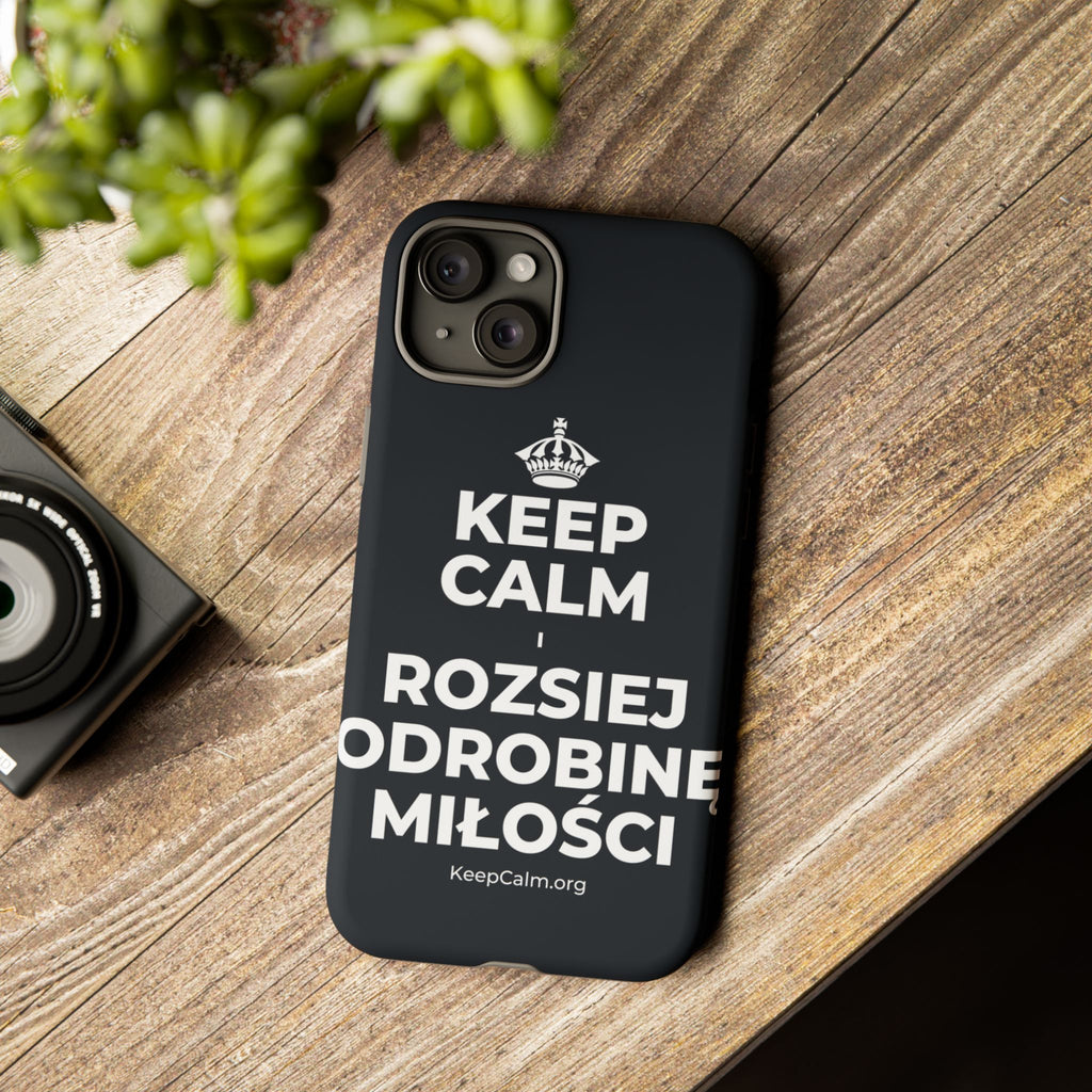 KEEP CALM I ROZSIEJ ODROBINĘ MIŁOŚCI Phone Case (Dark)