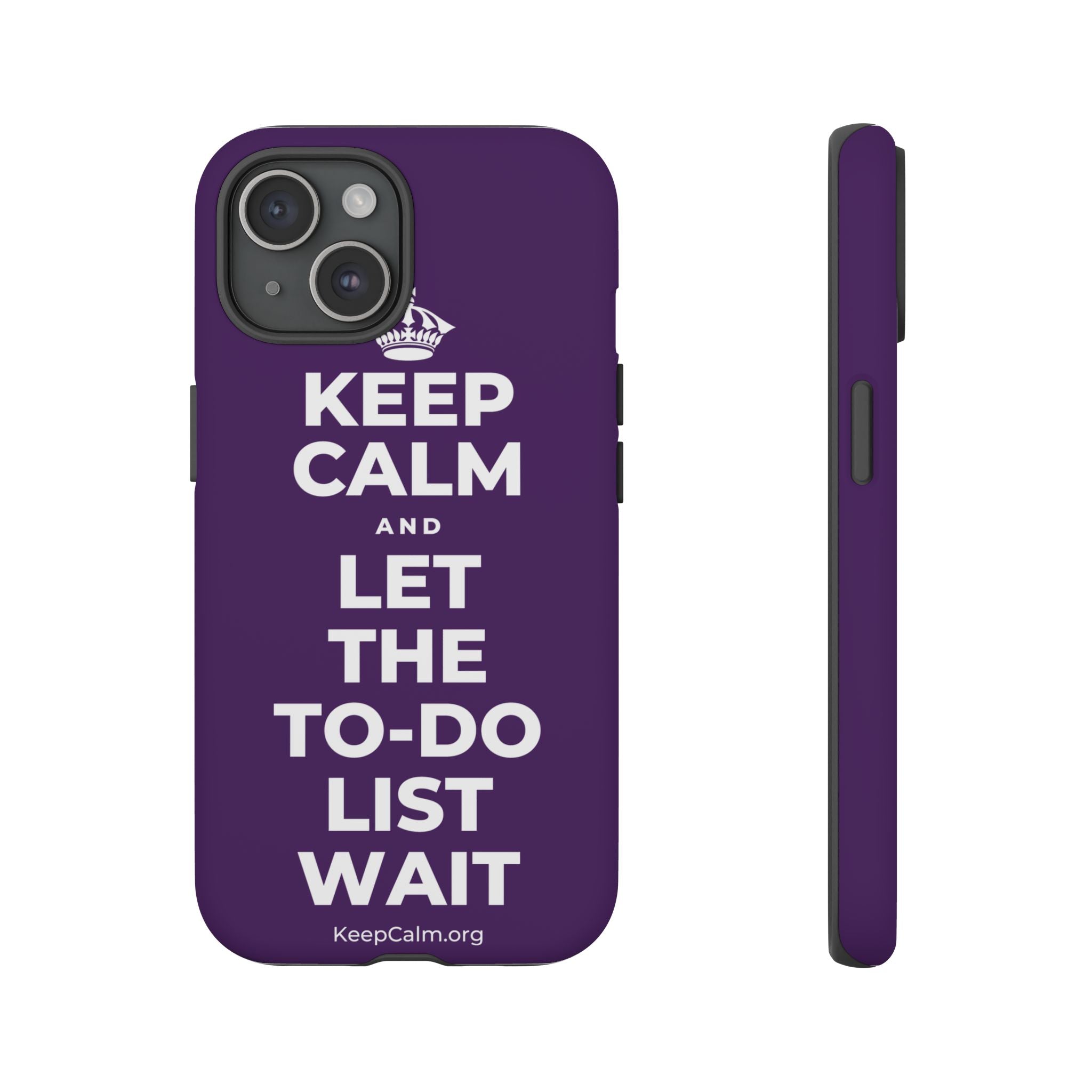 KEEP CALM AND LET THE TO-DO LIST WAIT Phone Case