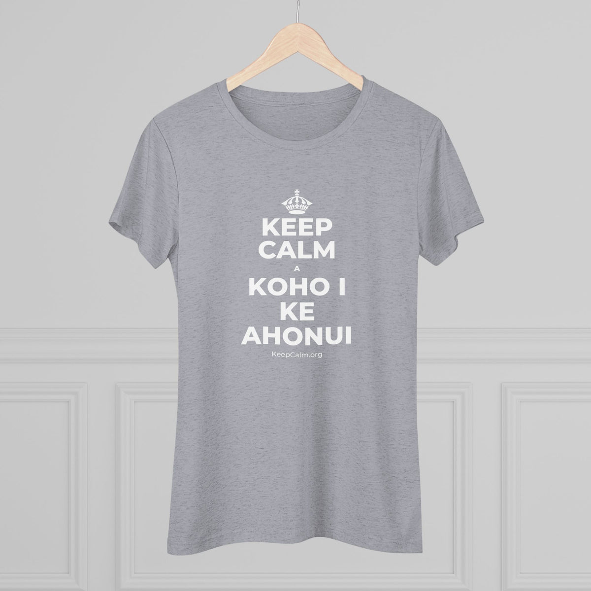 KEEP CALM A KOHO I KE AHONUI Women's Tri-Blend Tee