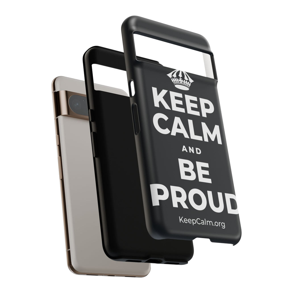KEEP CALM AND BE PROUD Phone Case (Dark)