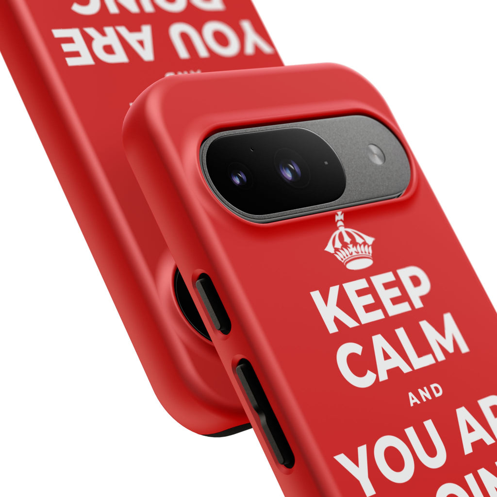 KEEP CALM AND YOU ARE DOING GREAT TODAY Phone Case