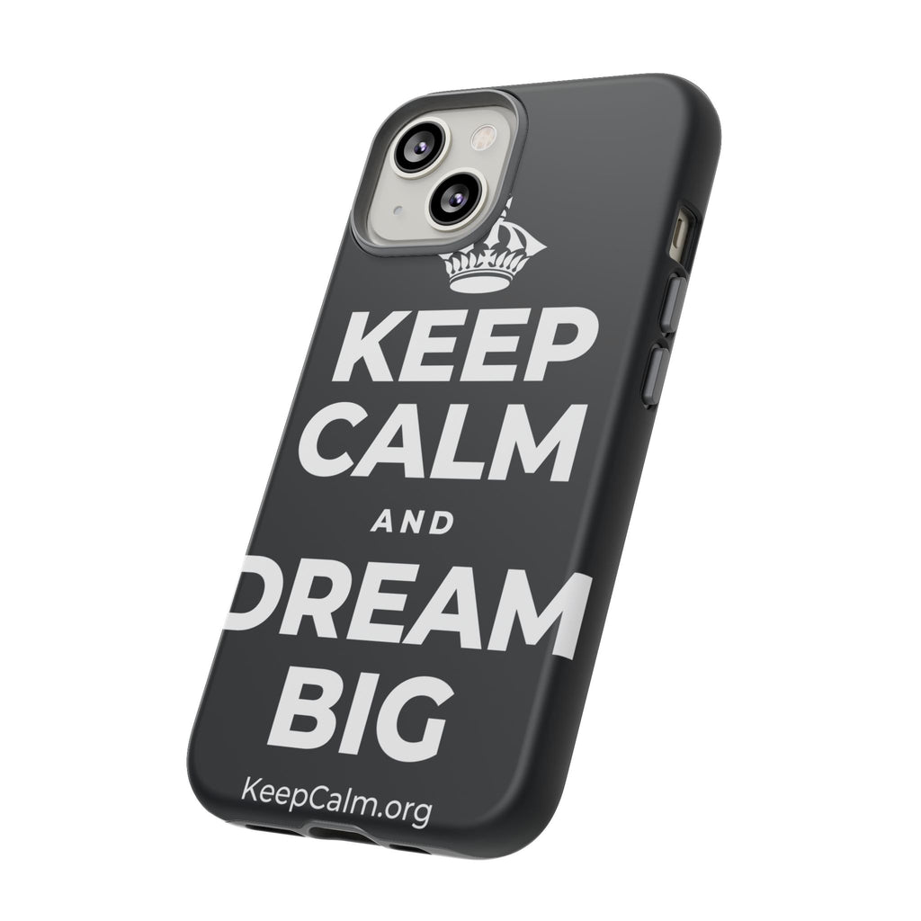 KEEP CALM AND DREAM BIG Phone Case (Dark)