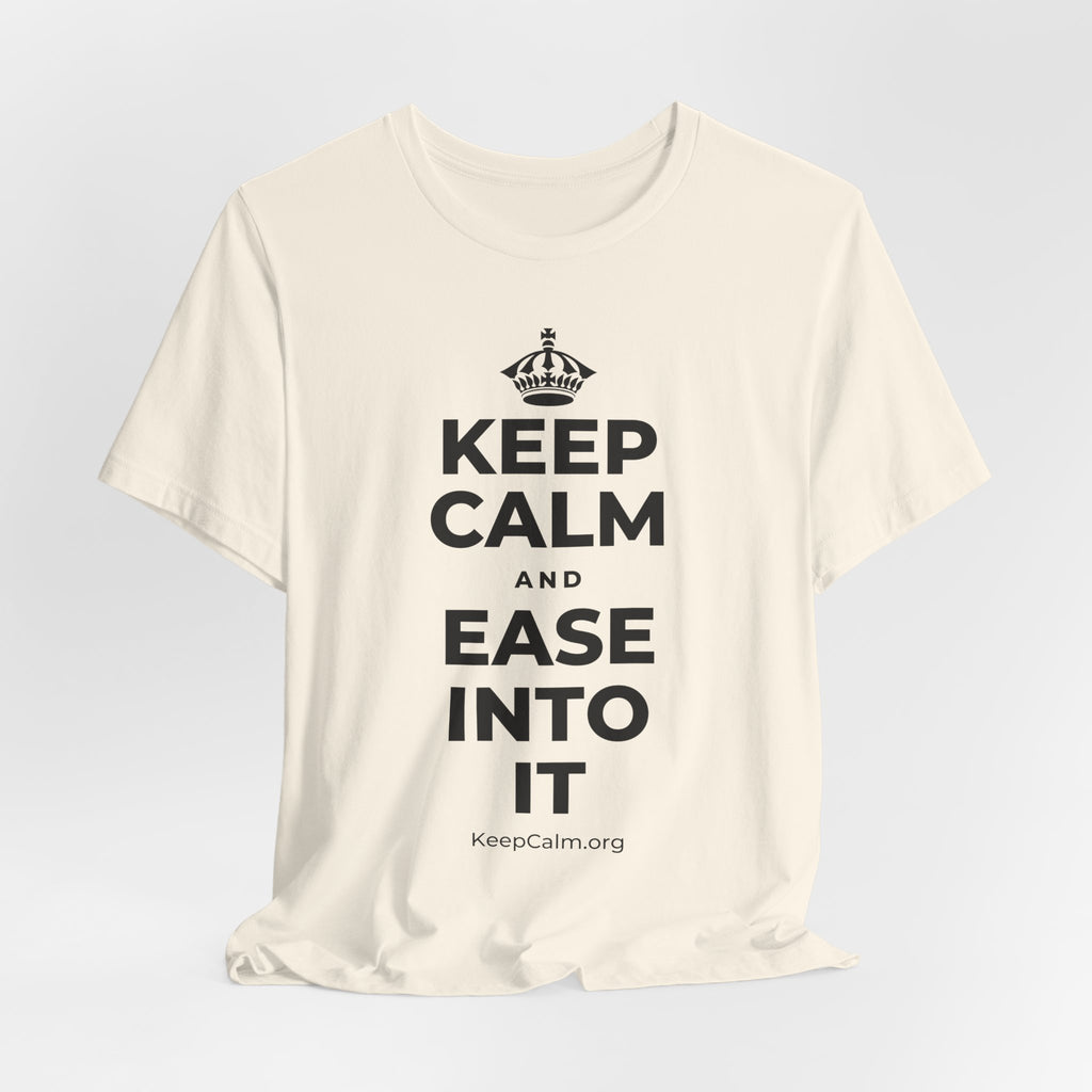 KEEP CALM AND EASE INTO IT T-Shirt (White–Asphalt)