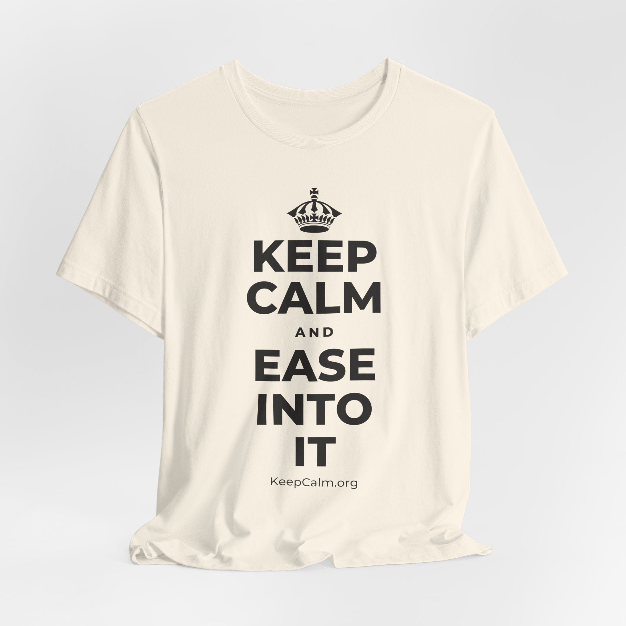 KEEP CALM AND EASE INTO IT T-Shirt (White–Asphalt)