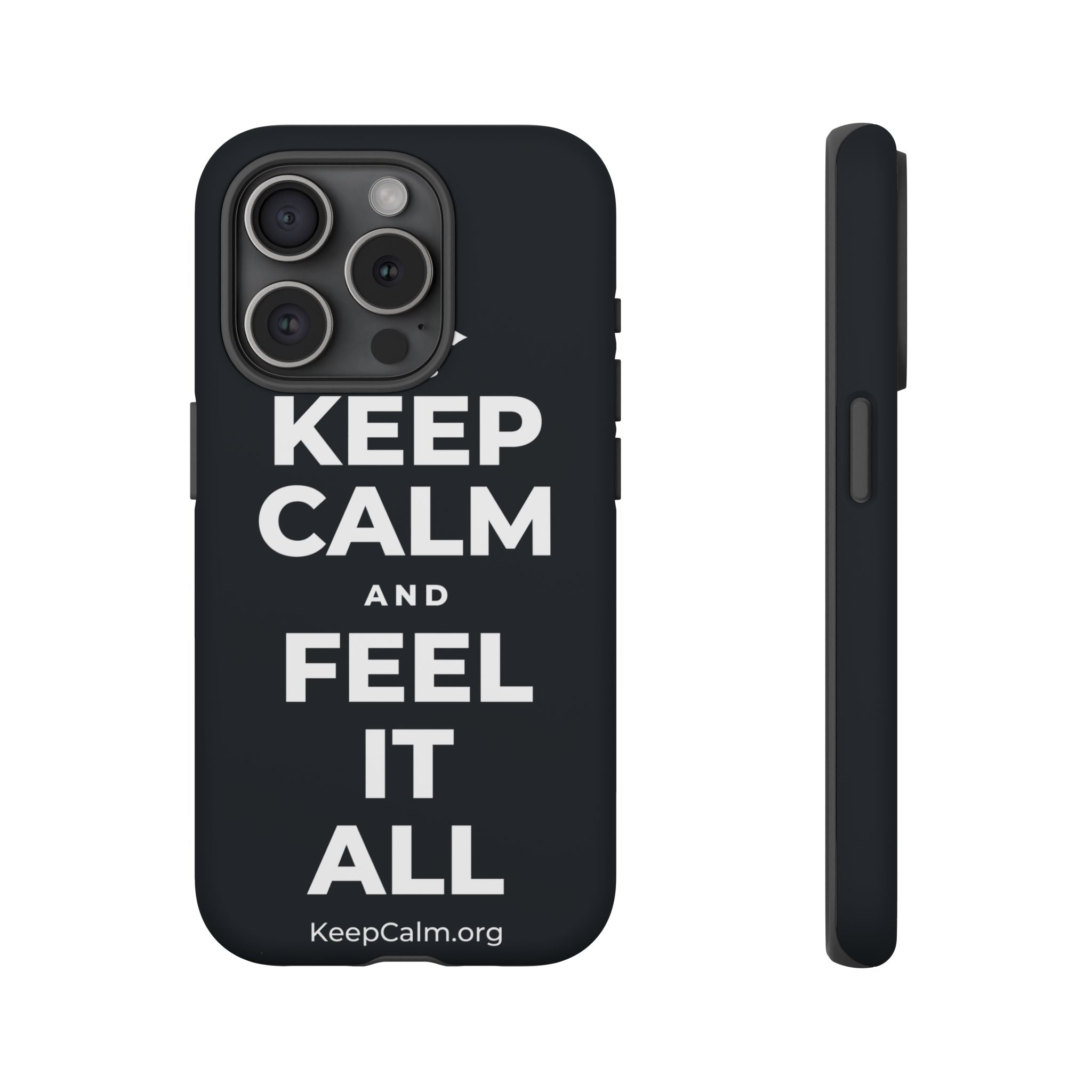 KEEP CALM AND FEEL IT ALL Phone Case (Dark)