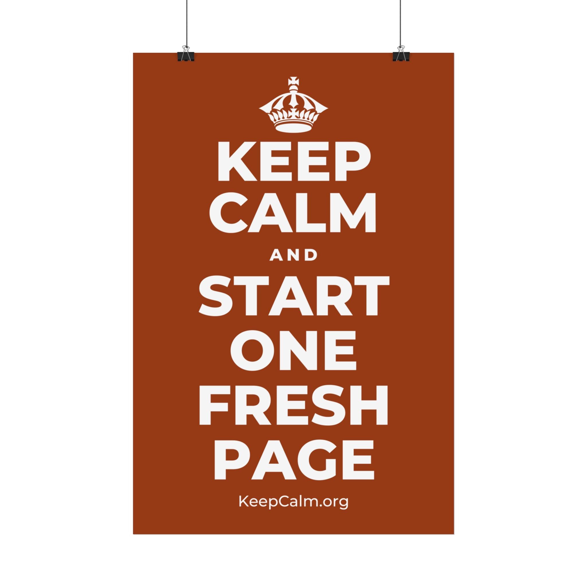KEEP CALM AND START ONE FRESH PAGE Satin Poster