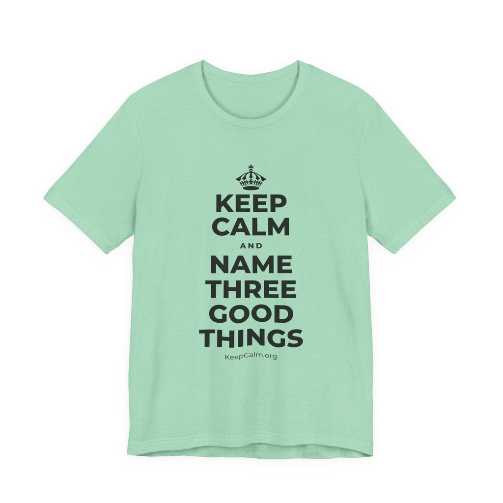 KEEP CALM AND NAME THREE GOOD THINGS T-Shirt (Baby Blue–Silver)