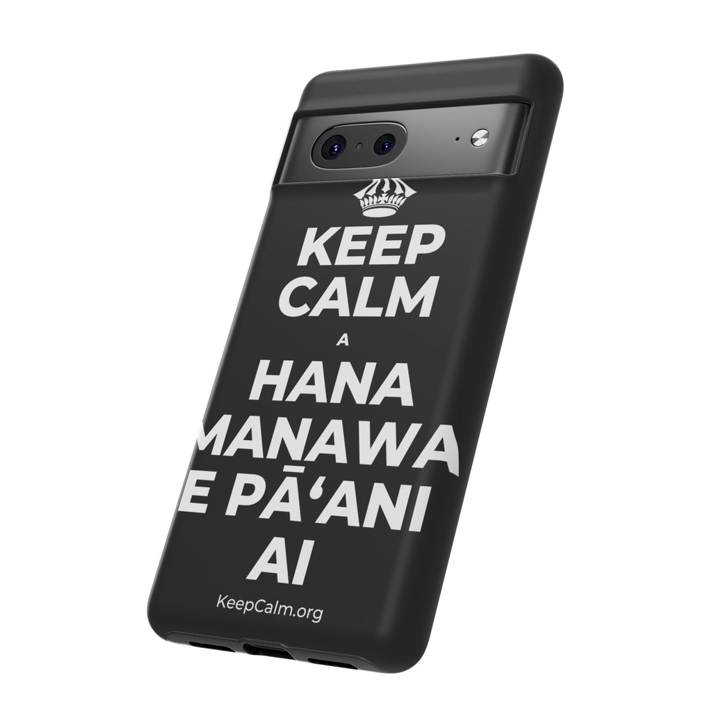 KEEP CALM A HANA MANAWA E PĀʻANI AI Phone Case (Dark)
