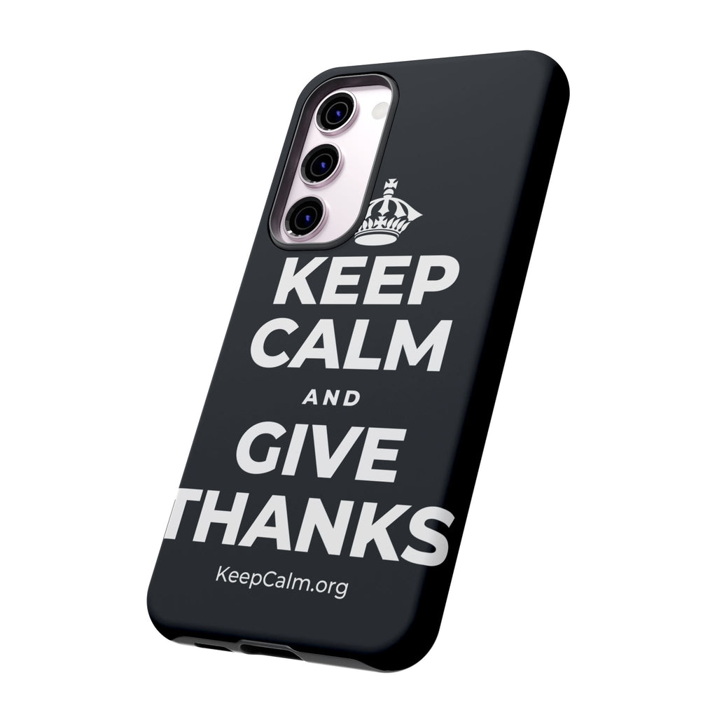 KEEP CALM AND GIVE THANKS Phone Case (Dark)