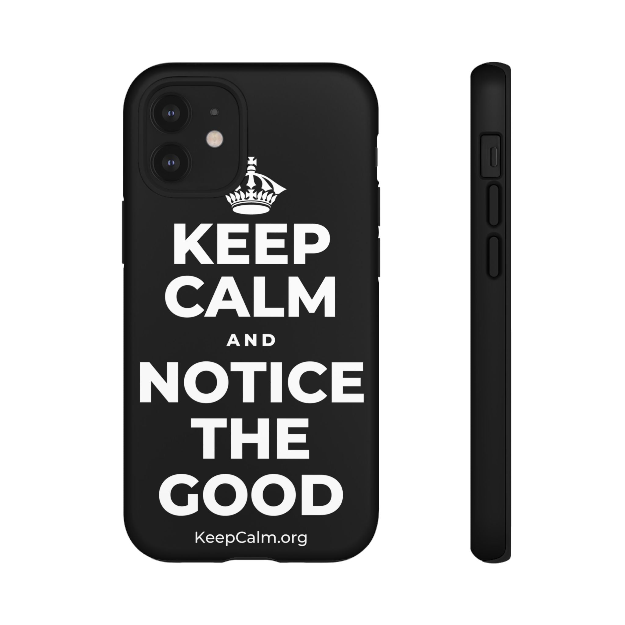 KEEP CALM AND NOTICE THE GOOD Phone Case