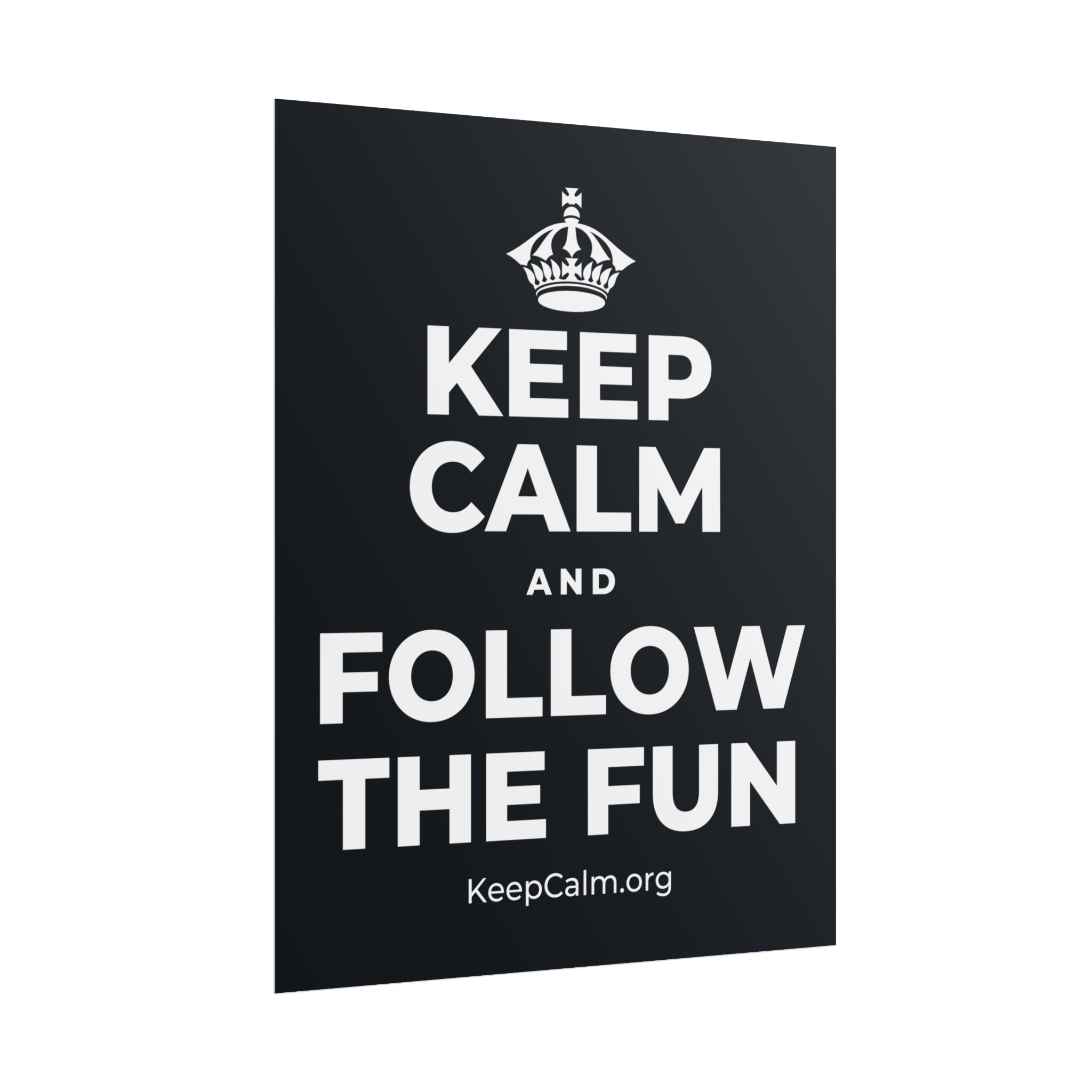 KEEP CALM AND FOLLOW THE FUN Poster (Dark)