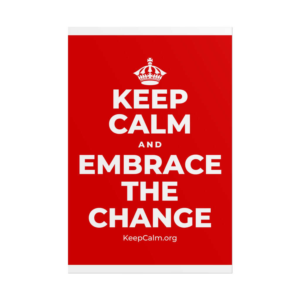 KEEP CALM AND EMBRACE THE CHANGE Poster