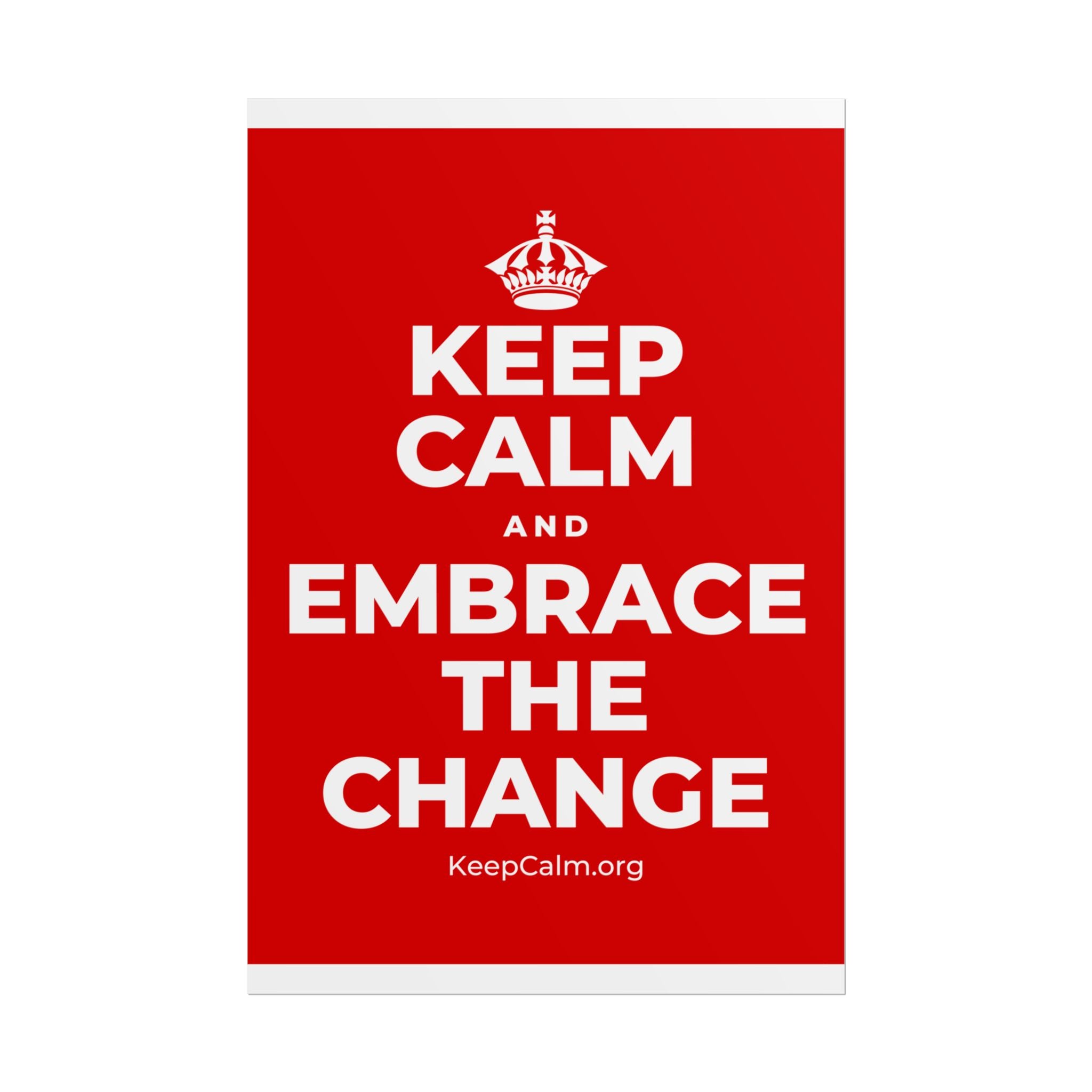 KEEP CALM AND EMBRACE THE CHANGE Poster