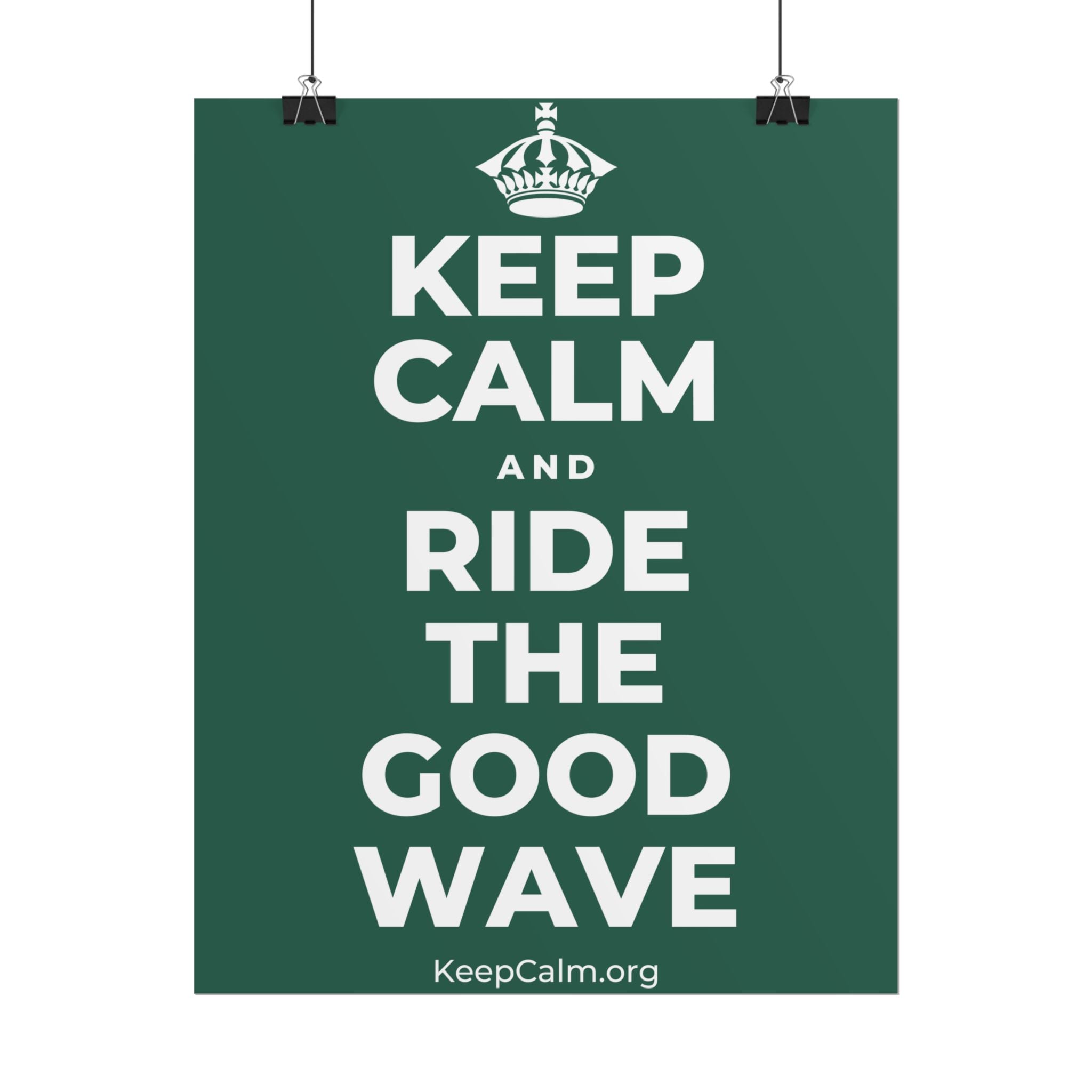 KEEP CALM AND RIDE THE GOOD WAVE Poster