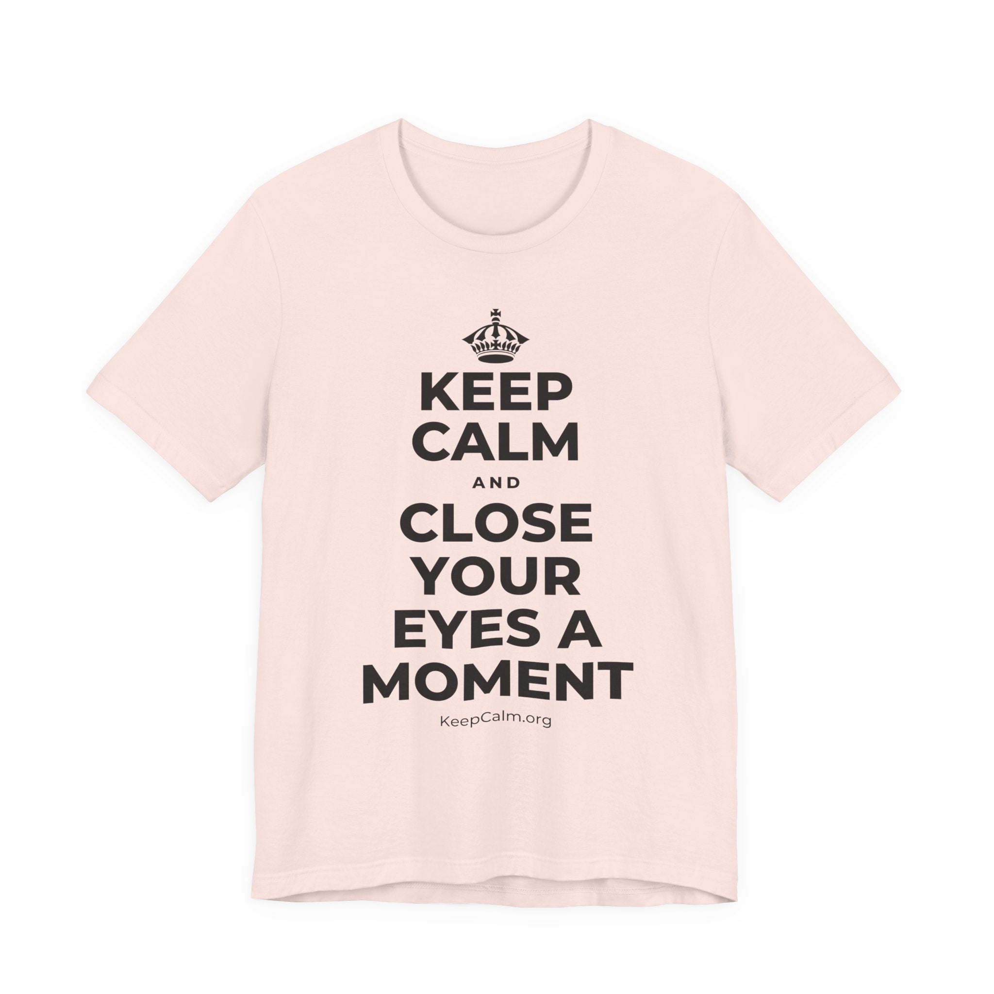 KEEP CALM AND CLOSE YOUR EYES A MOMENT T-Shirt (Soft Cream–Heather Mauve)