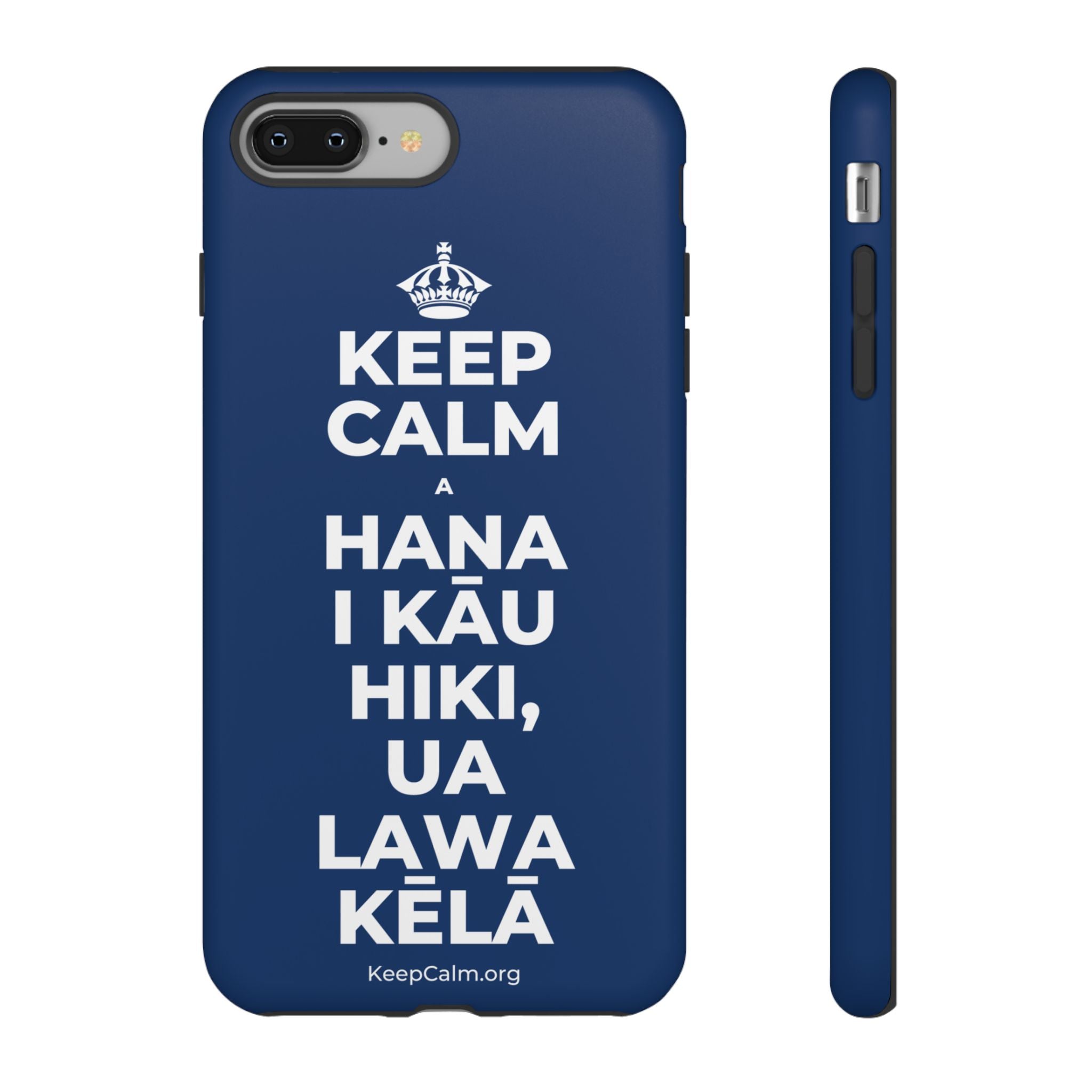 KEEP CALM A HANA I KĀU HIKI, UA LAWA KĒLĀ Phone Case