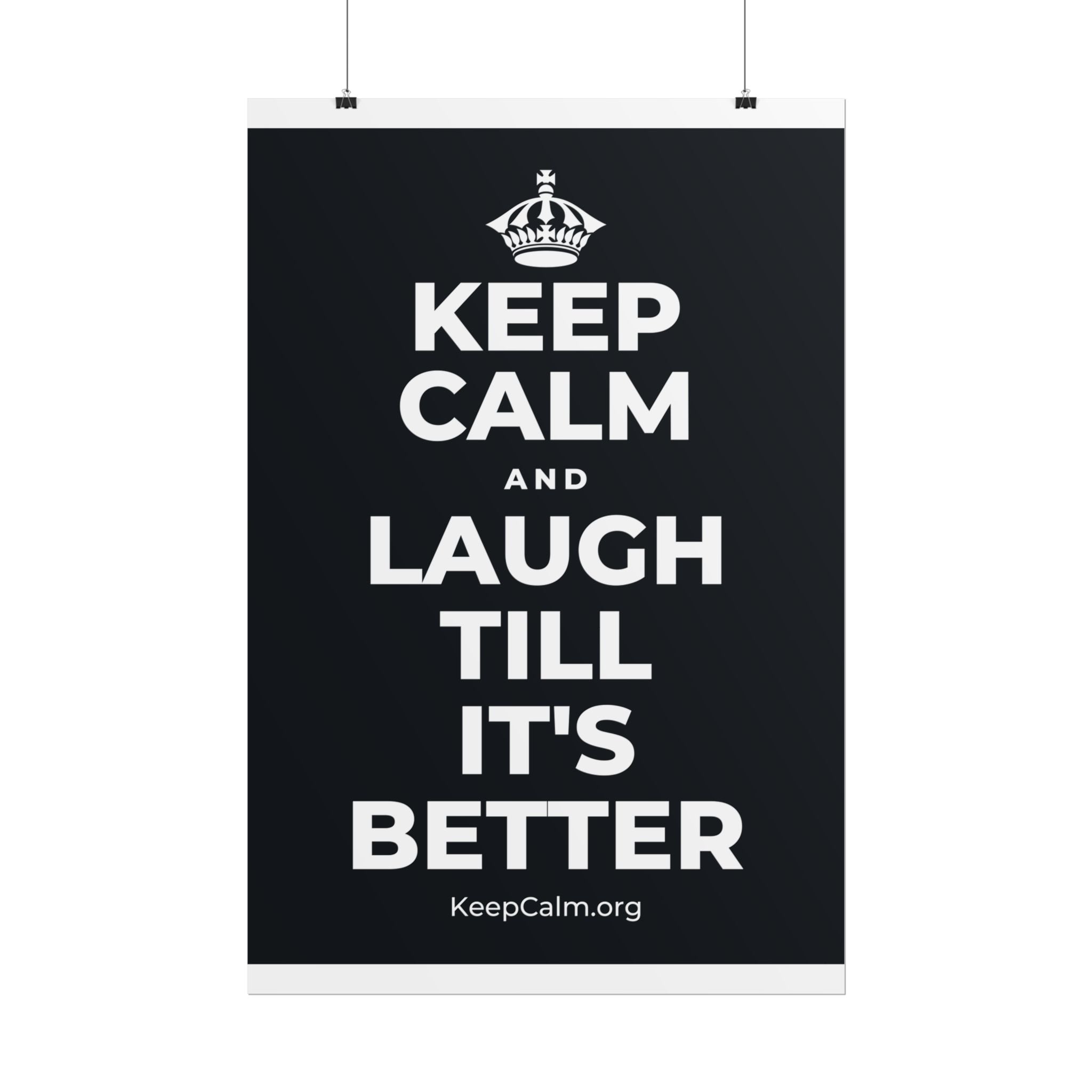 KEEP CALM AND LAUGH TILL IT'S BETTER Poster (Dark)