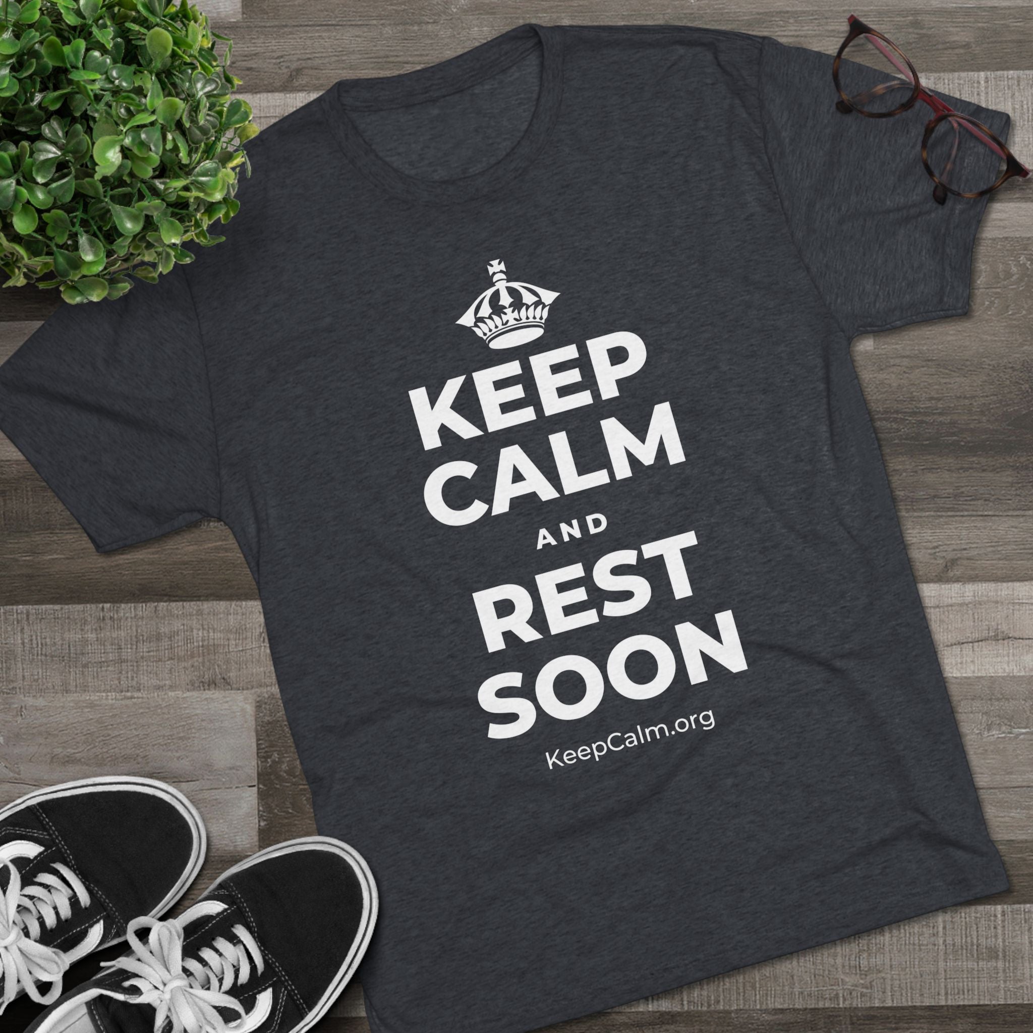 KEEP CALM AND REST SOON Tri-Blend Tee