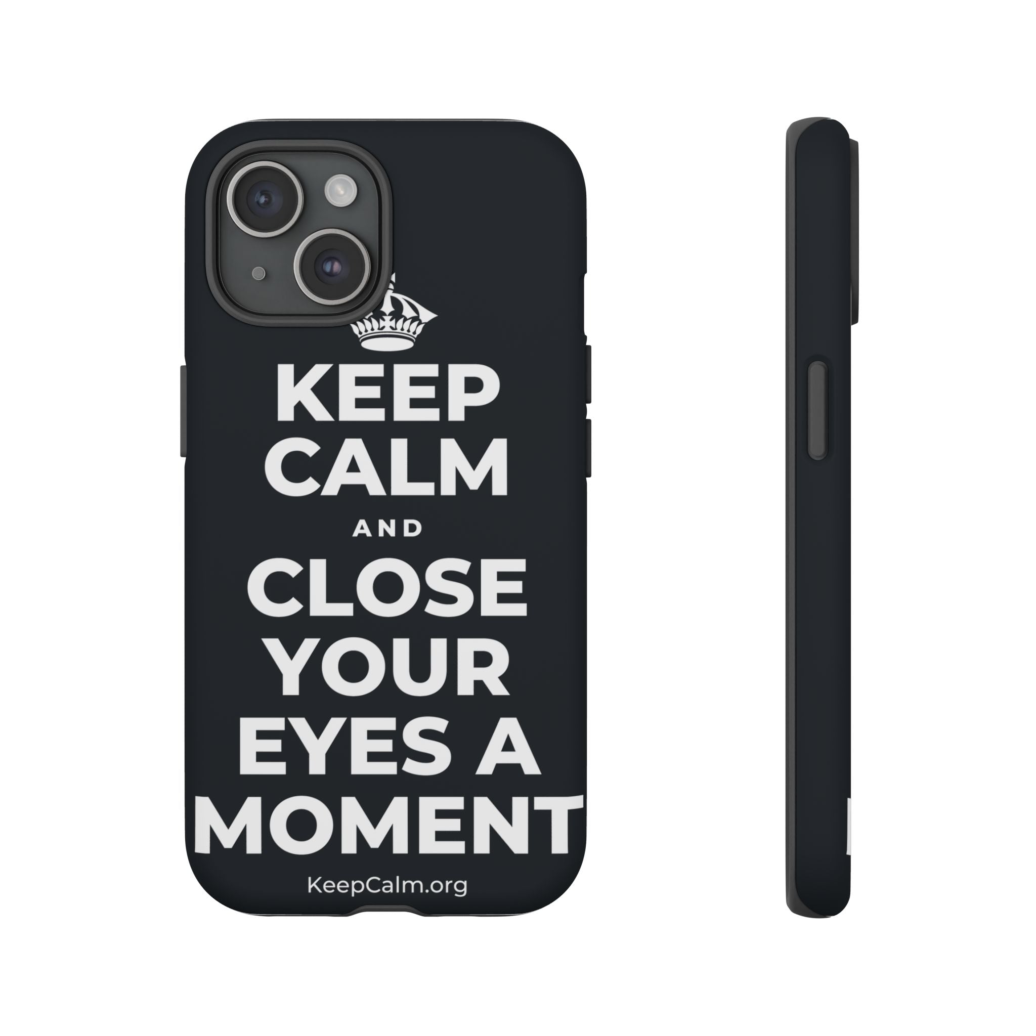 KEEP CALM AND CLOSE YOUR EYES A MOMENT Phone Case (Dark)
