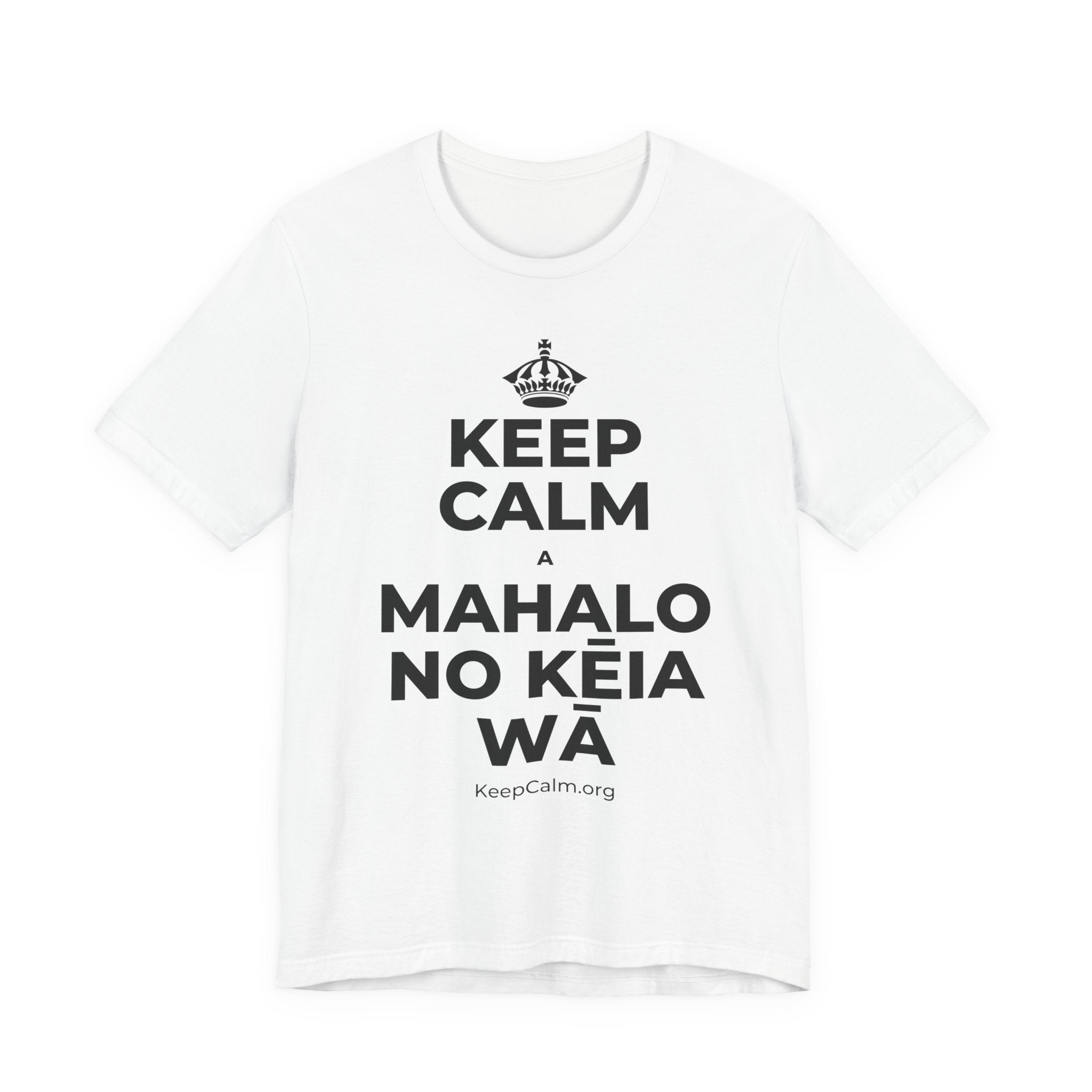 KEEP CALM A MAHALO NO KĒIA WĀ T-Shirt (White–Asphalt)