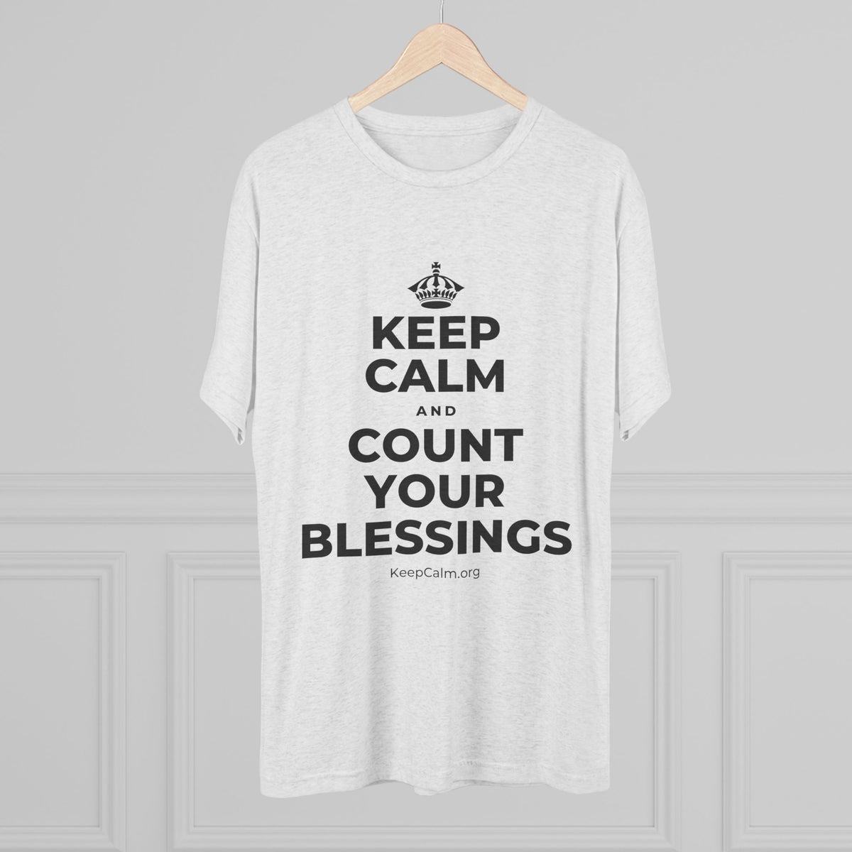 KEEP CALM AND COUNT YOUR BLESSINGS Tri-Blend Tee